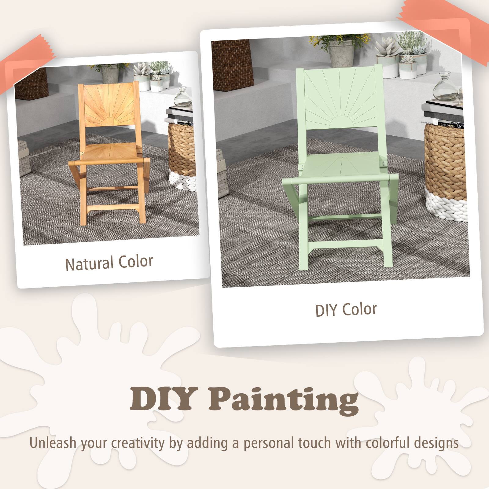Natural Color

DIY Color

DIY Painting

Unleash your creativity by adding a personal touch with colorful designs