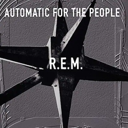 AUTOMATIC FOR THE PEOPLE
R.E.M.