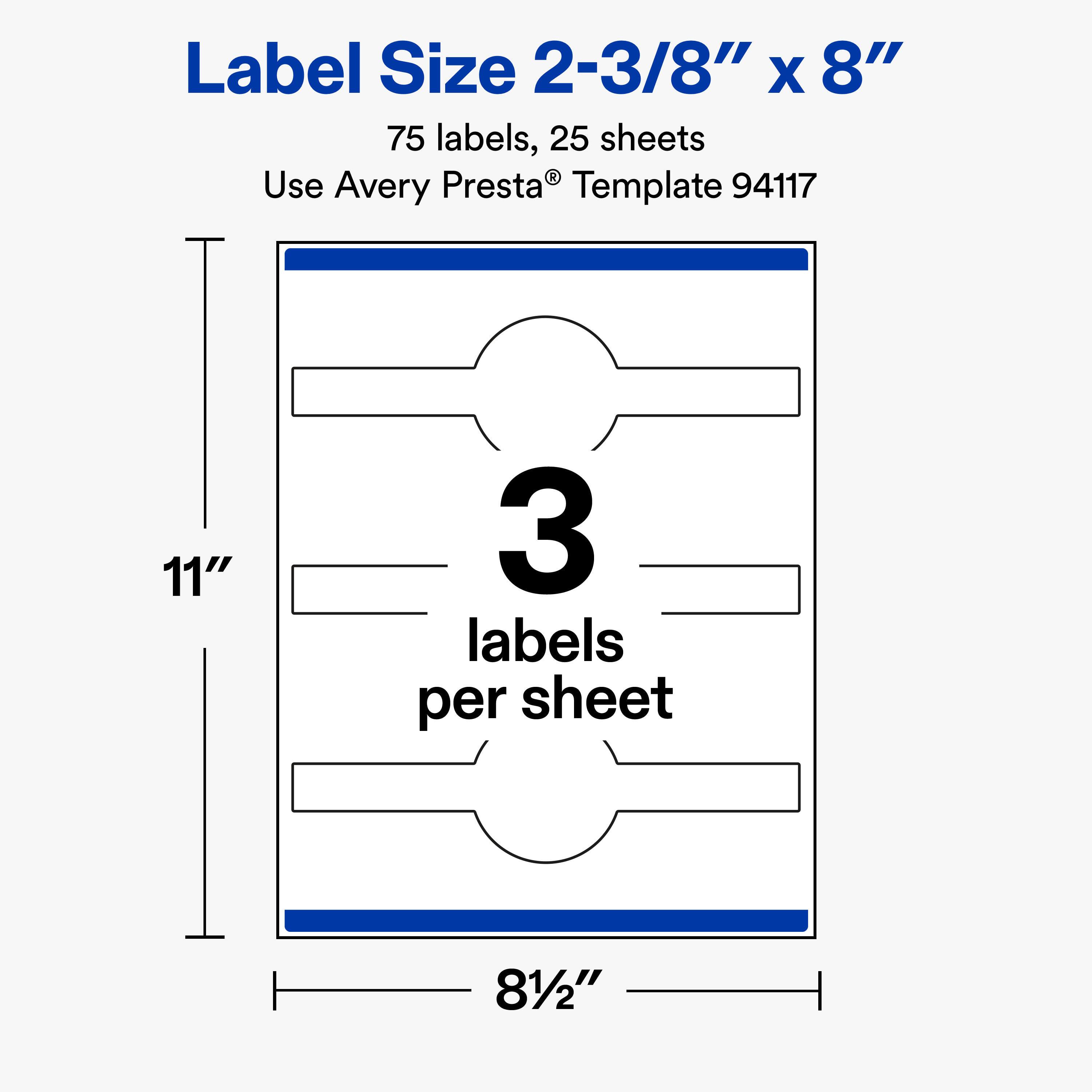 Label Size 2-3/8" x 8"  
75 labels, 25 sheets  
Use Avery Presta® Template 94117  

11"  
3 labels per sheet  
8½"