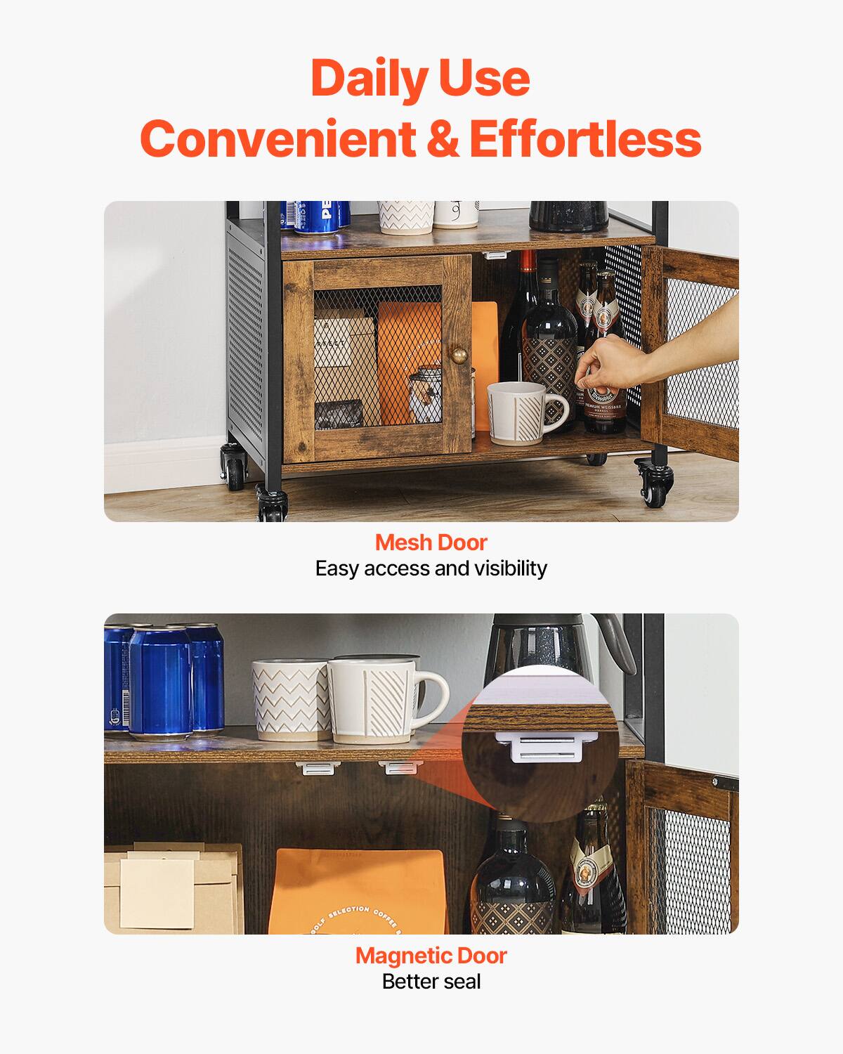 Daily Use  
Convenient & Effortless  

Mesh Door  
Easy access and visibility  

Magnetic Door  
Better seal