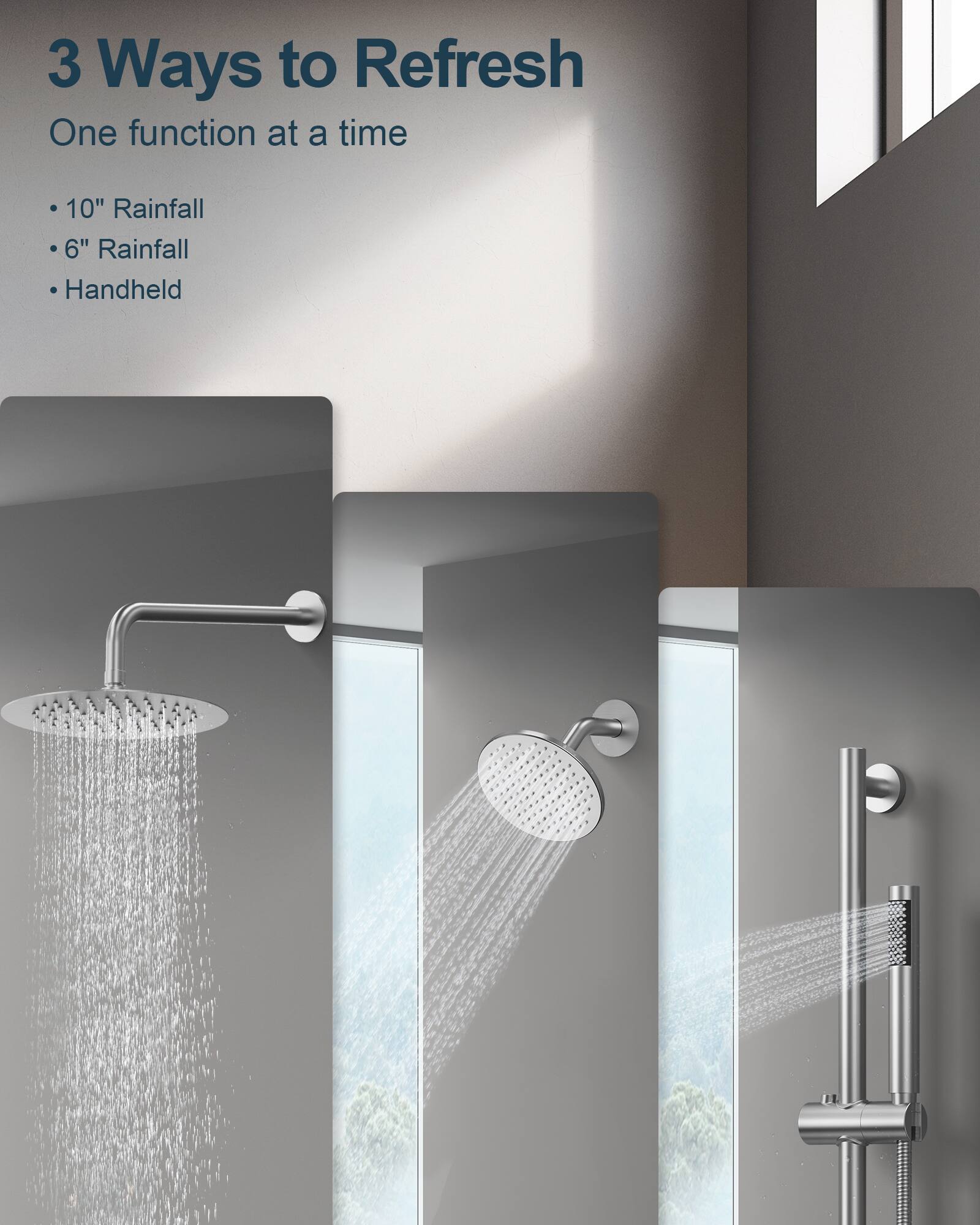 3 Ways to Refresh  
One function at a time  

- 10" Rainfall  
- 6" Rainfall  
- Handheld