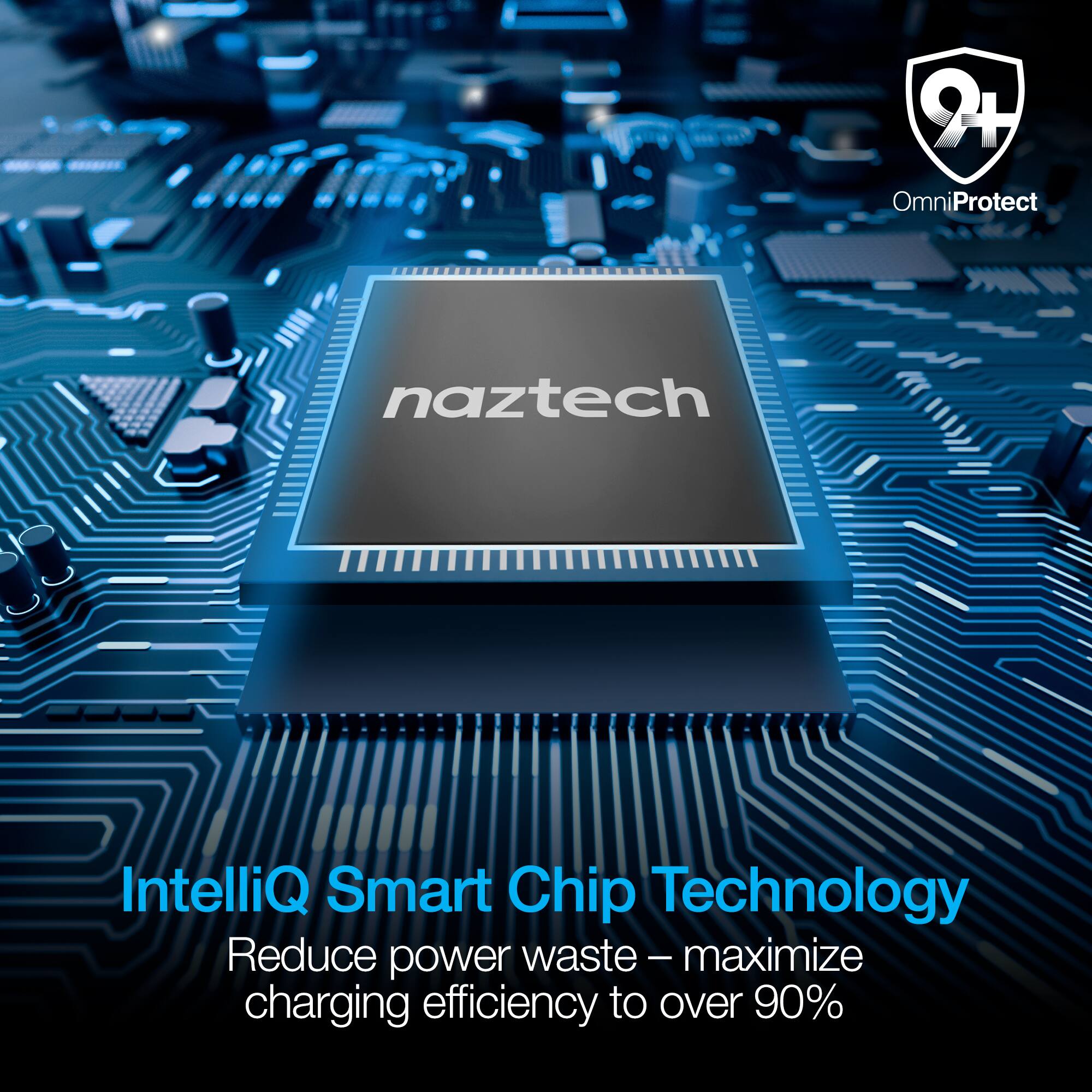 2+ OmniProtect naztech IntelliQ Smart Chip Technology Reduce power waste - maximize charging efficiency to over 90%