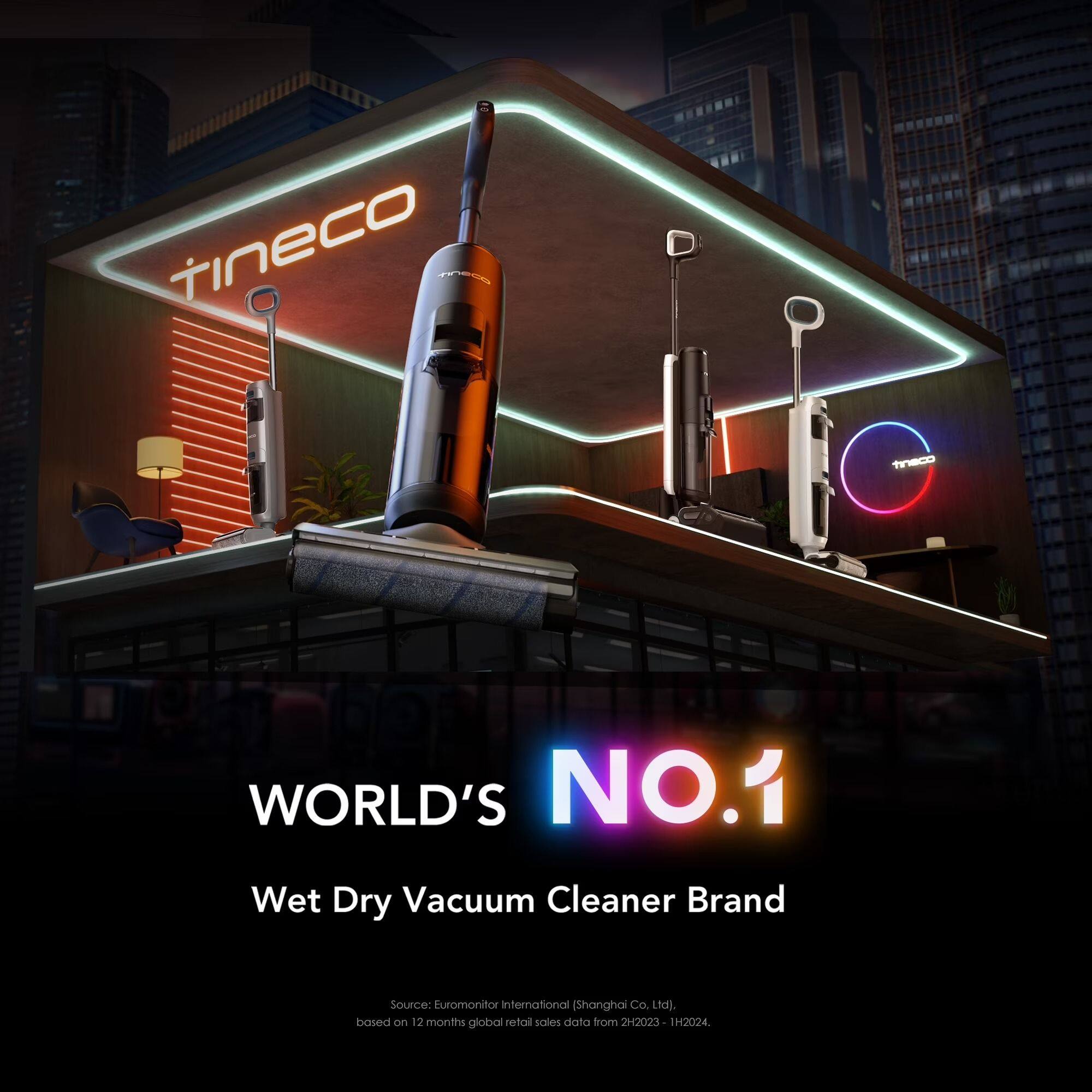 tineco  
WORLD'S NO.1  
Wet Dry Vacuum Cleaner Brand  
Source: Euromonitor International Shanghai Co, Ltd], based on 12 months global retail sales data from 2H2023-1H2024.
