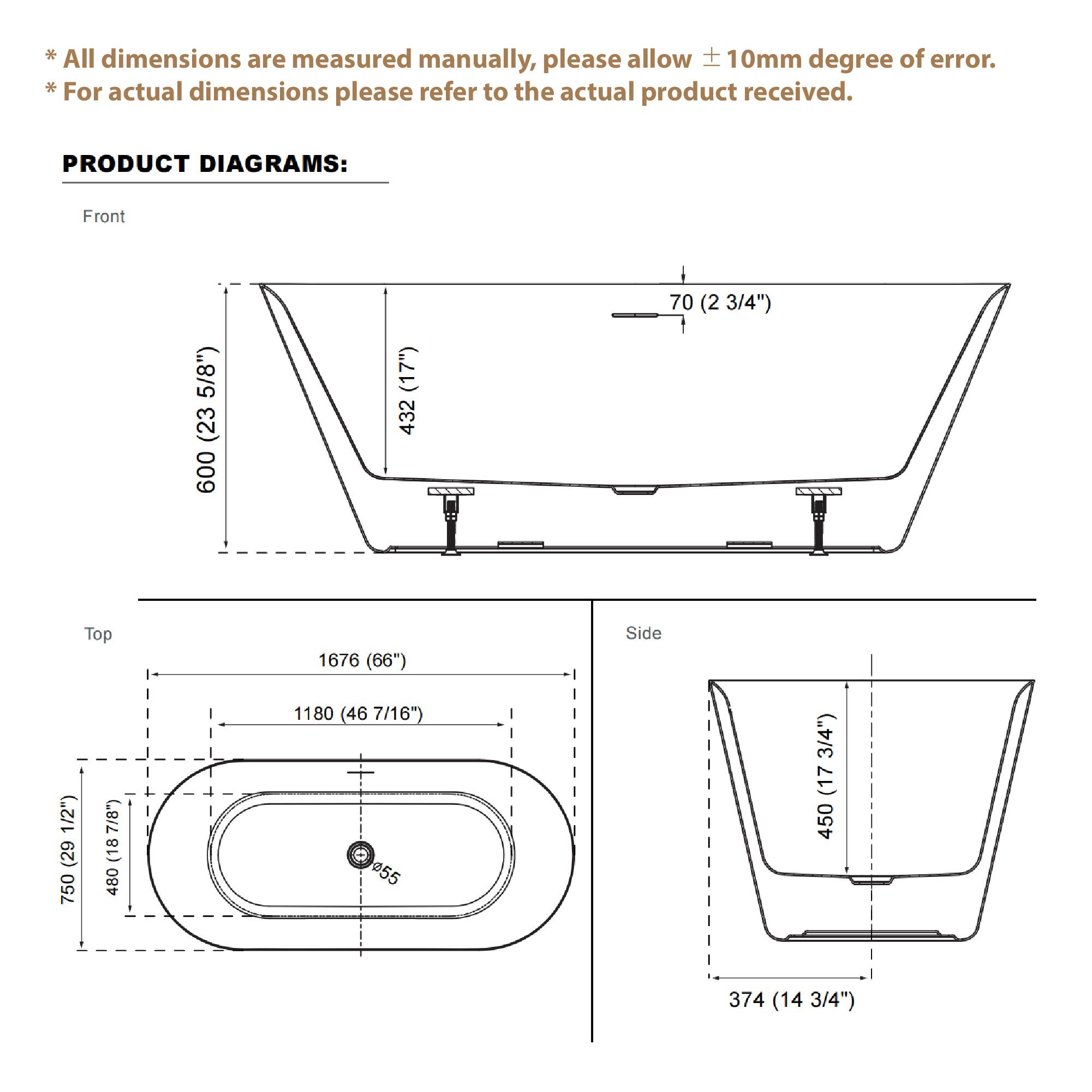 * All dimensions are measured manually, please allow ±10mm degree of error. * For actual dimensions please refer to the actual product received. PRODUCT DIAGRAMS: Front 600 (23 5/8") 432 (17") 70 (2 3/4") Top 1676 (66") 1180 (46 7/16") 450 (17 3/4") Side 450 (17 3/4") 374 (14 3/4")