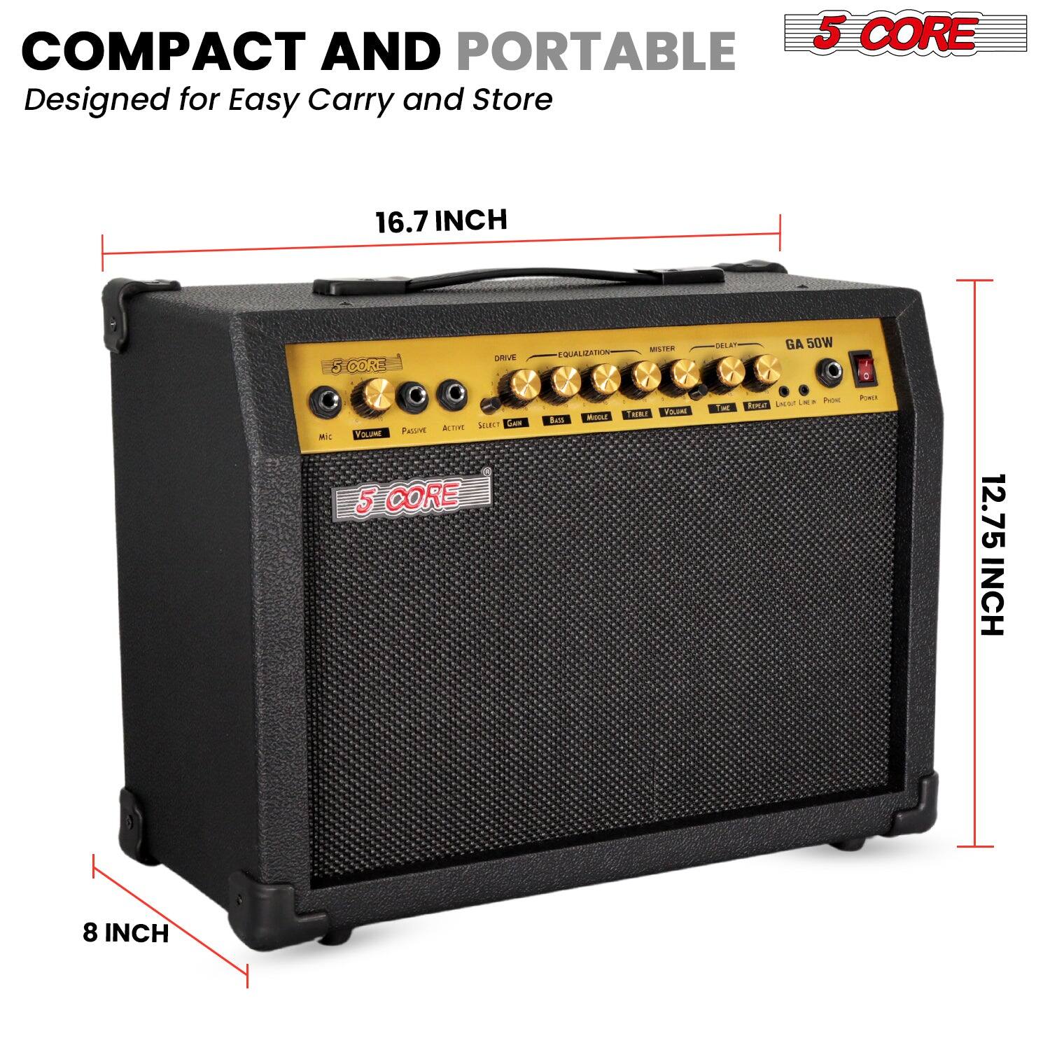 COMPACT AND PORTABLE  
Designed for Easy Carry and Store  

16.7 INCH  
12.75 INCH  
8 INCH  

5 CORE  
GA 50W  

DRIVE  
VOLUME  
MIC  
PULSE  
ACTIVE  
SILVER  
GAIN  
EQUALIZATION  
BASS  
MIDDLE  
TREBLE  
VOLUME  
TREBLE  
DELAY  
MIXER  
LEAD IN/OUT  
POWER  

5 CORE