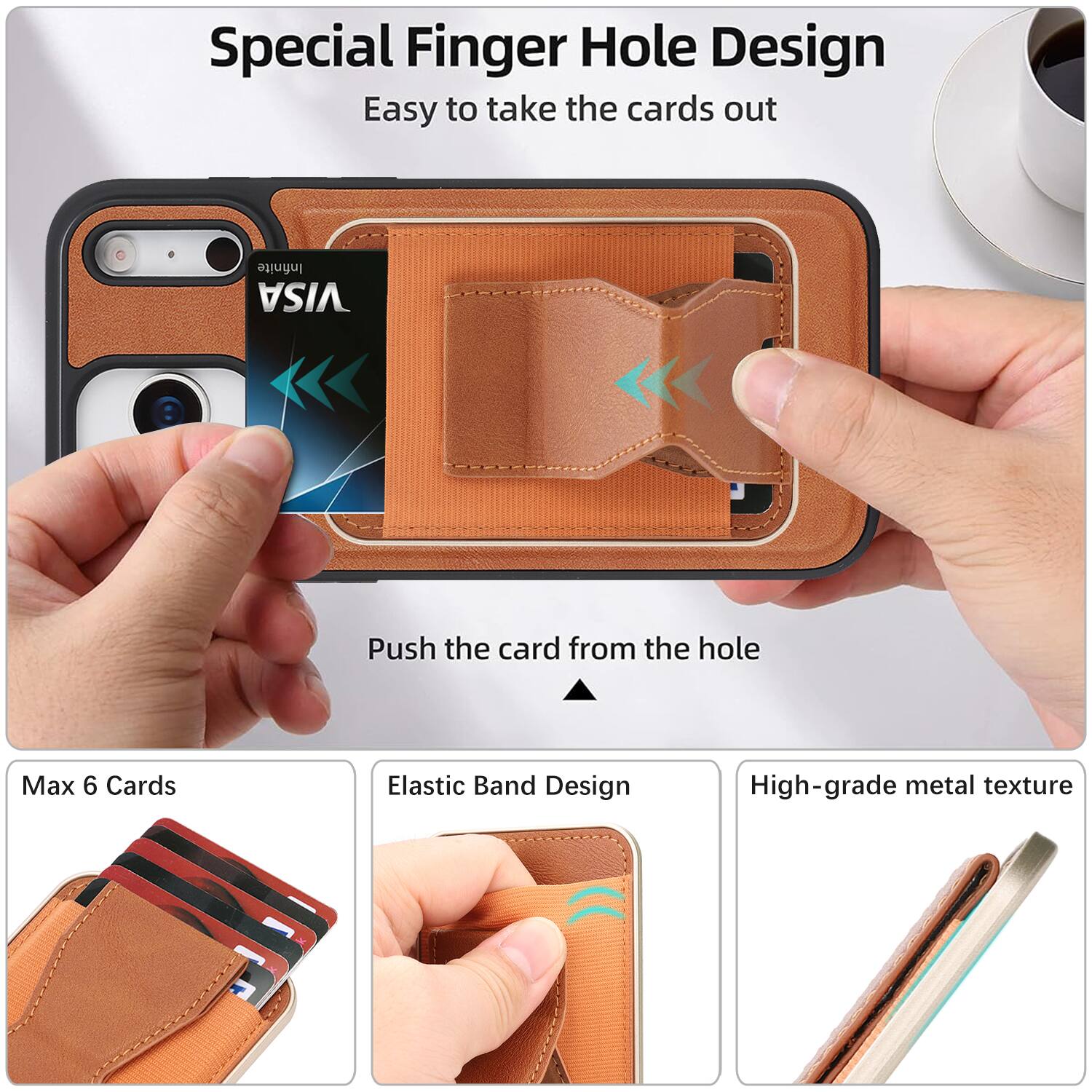 Special Finger Hole Design  
Easy to take the cards out  

Push the card from the hole  

Max 6 Cards  

Elastic Band Design  

High-grade metal texture