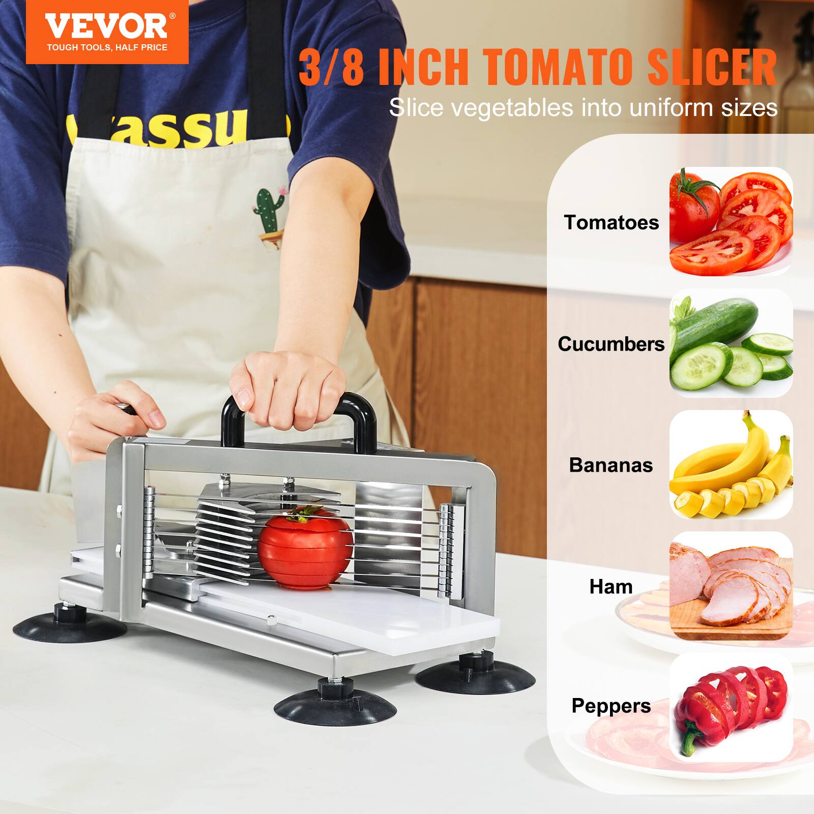VEVOR  
TOUGH TOOLS, HALF PRICE  

3/8 INCH TOMATO SLICER  
Slice vegetables into uniform sizes  

- Tomatoes  
- Cucumbers  
- Bananas  
- Ham  
- Peppers