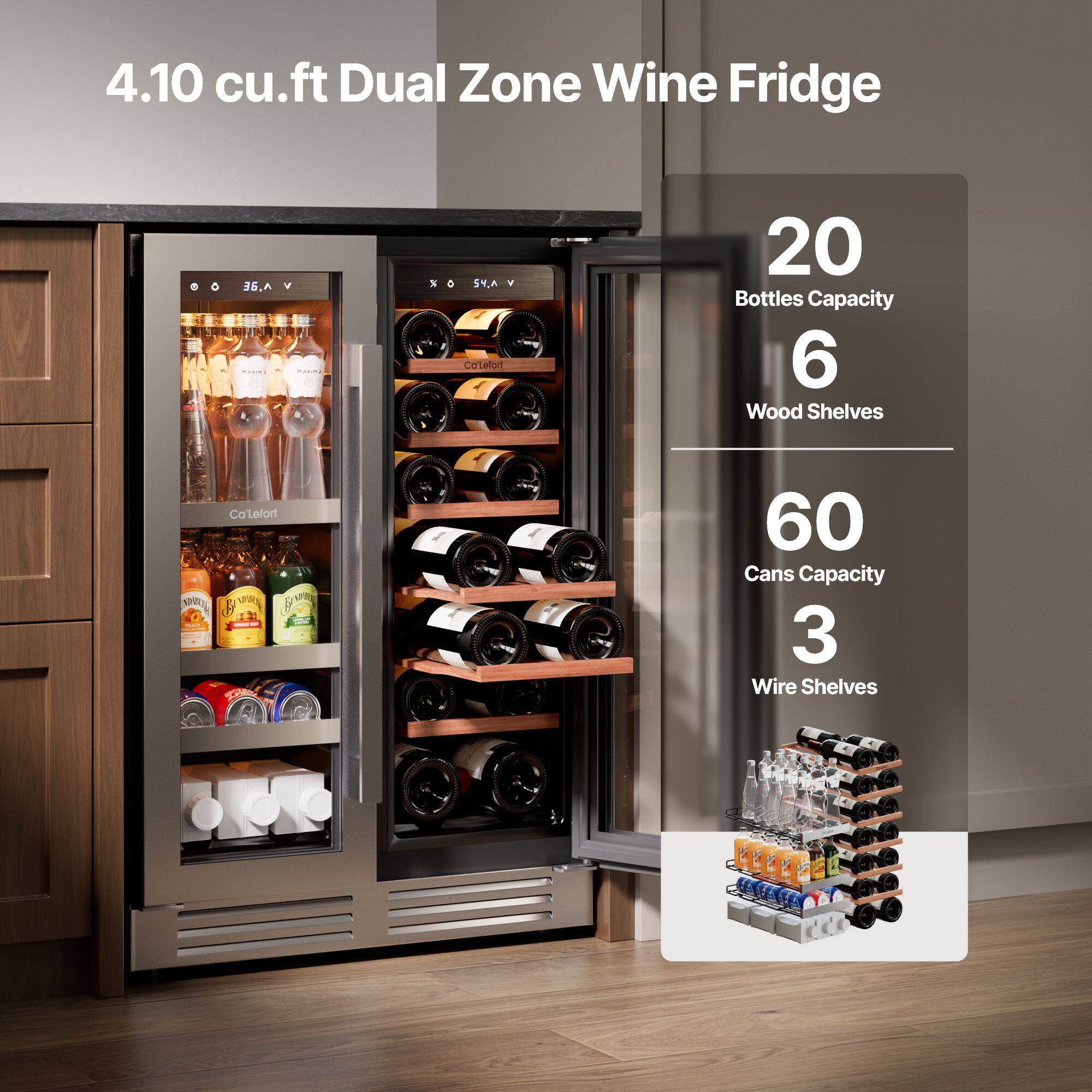4.10 cu.ft Dual Zone Wine Fridge

- 20 Bottles Capacity
- 6 Wood Shelves
- 60 Cans Capacity
- 3 Wire Shelves