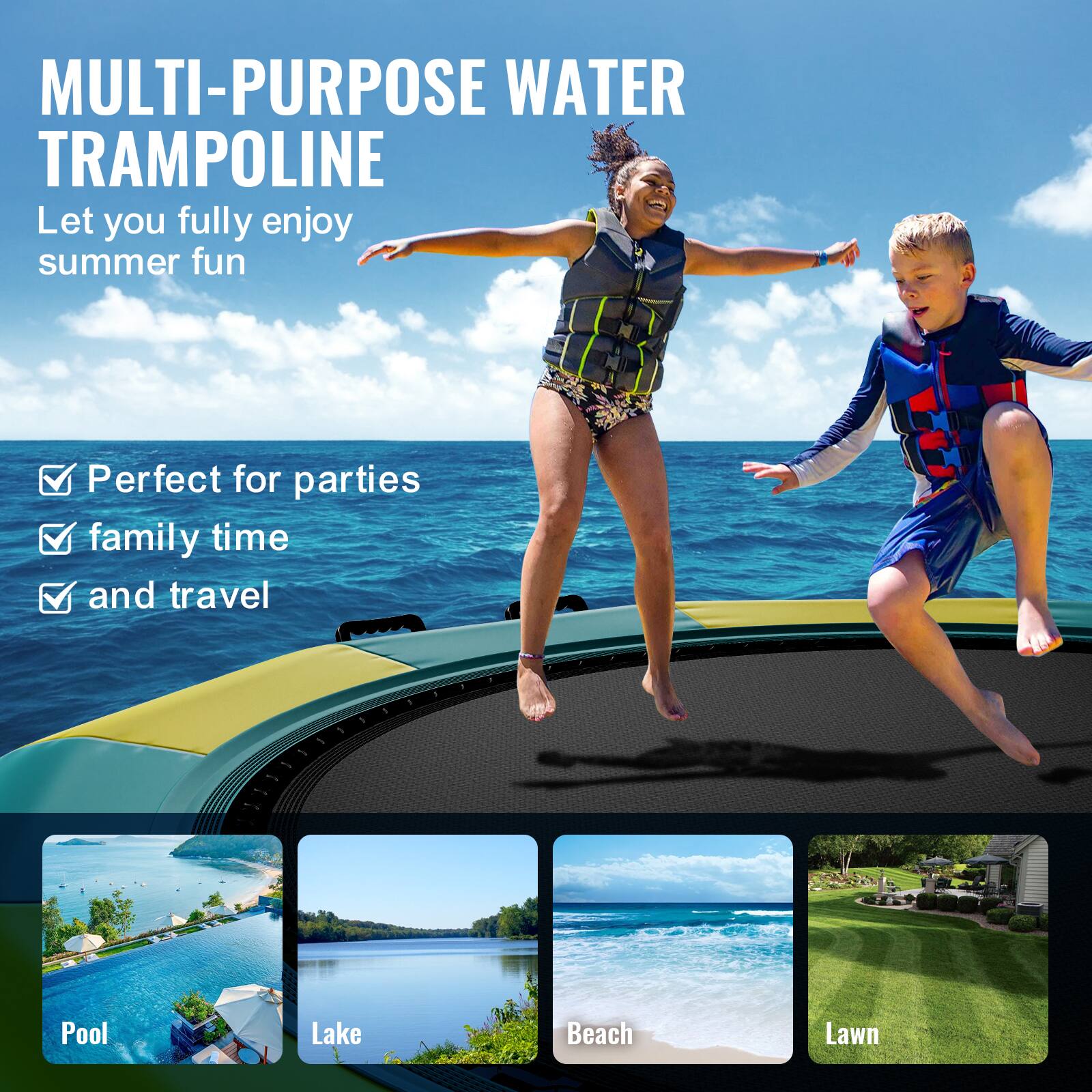 MULTI-PURPOSE WATER TRAMPOLINE
Let you fully enjoy summer fun

Perfect for parties
family time
and travel

Pool
Lake
Beach
Lawn