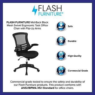 FLASH FURNITURE

FLASH FURNITURE Mid-Back Black Mesh Swivel Ergonomic Task Office Chair with Flip-Up Arms

Safe
Durable
High-Quality
Commercial Grade

Commercial grade tested to ensure the safety and durability of our Flash Furniture products. This product conforms with ANSI/BIFMA X5.1 Standard for office chairs.