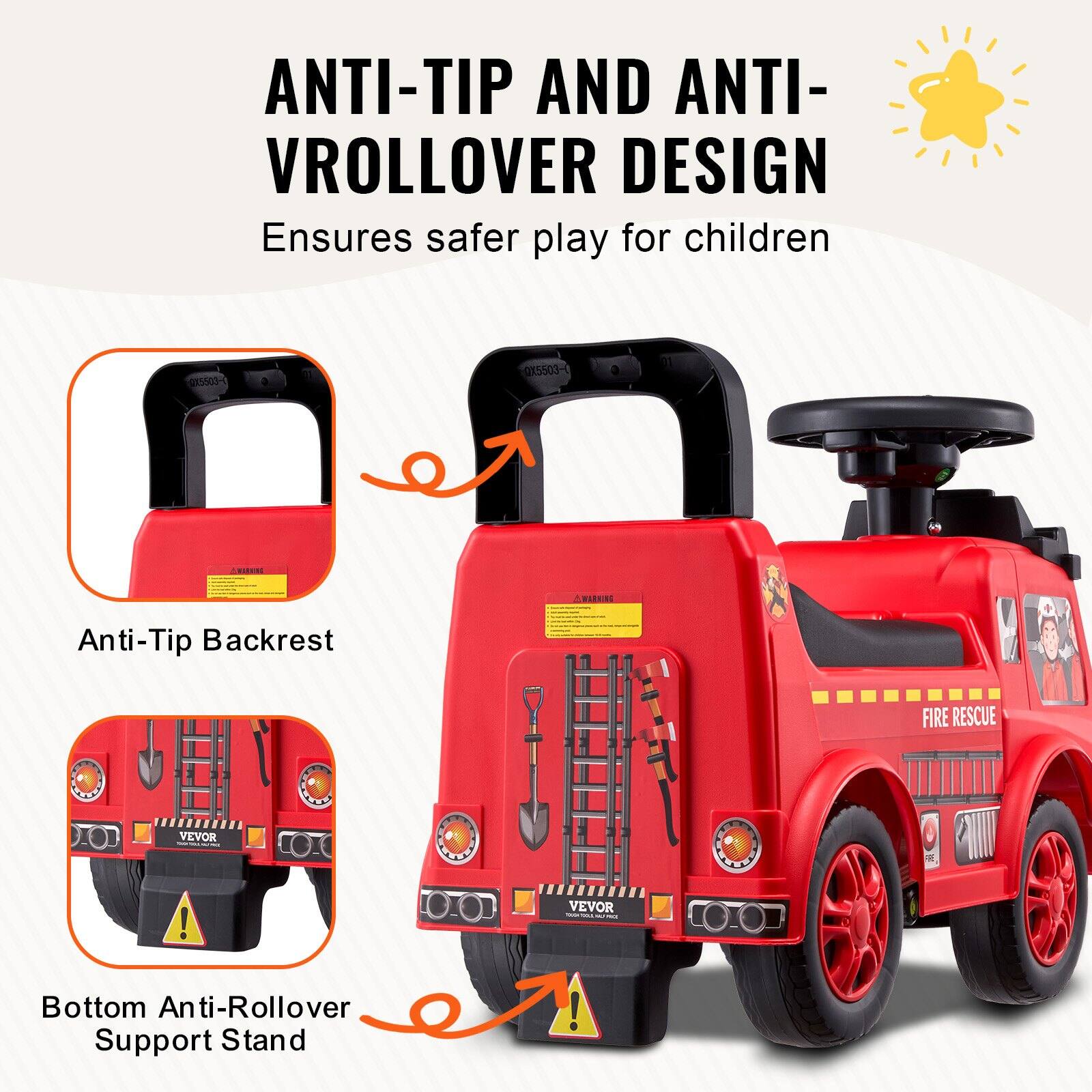 ANTI-TIP AND ANTI-VROLOVER DESIGN  
Ensures safer play for children  

Anti-Tip Backrest  

Bottom Anti-Rollover Support Stand  

FIRE RESCUE  

VEVOR