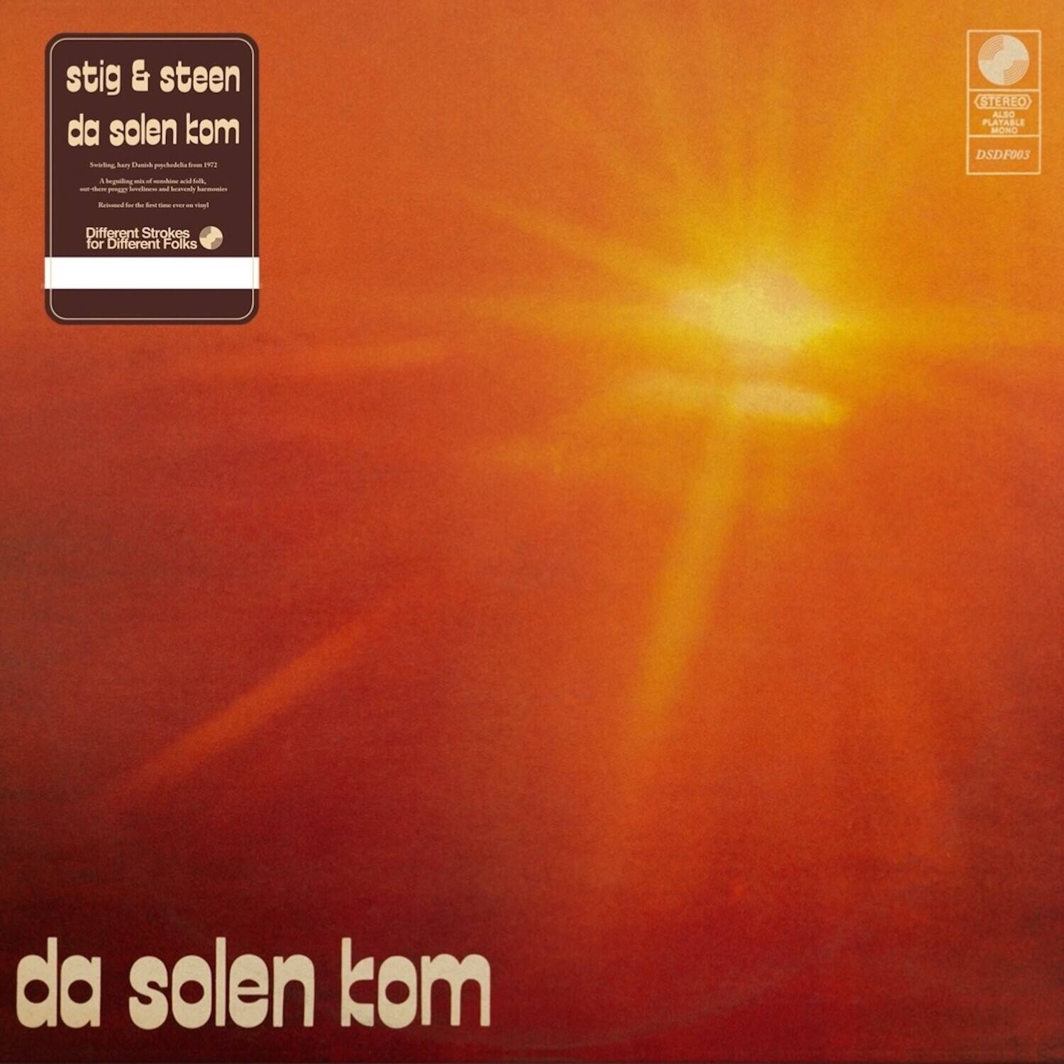 stig & steen  
da solen kom  

STEREO ALBUM PLATABLE  
DSDF003  

Different Strokes for Different Folks  

da solen kom