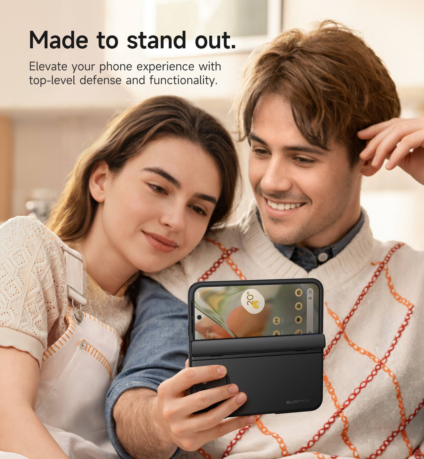 Made to stand out.  
Elevate your phone experience with top-level defense and functionality.  
C 0O - 5 & F 2 1 d SURITCH