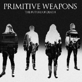 Primitive Weapons - The Future Of Death - VINYL LP