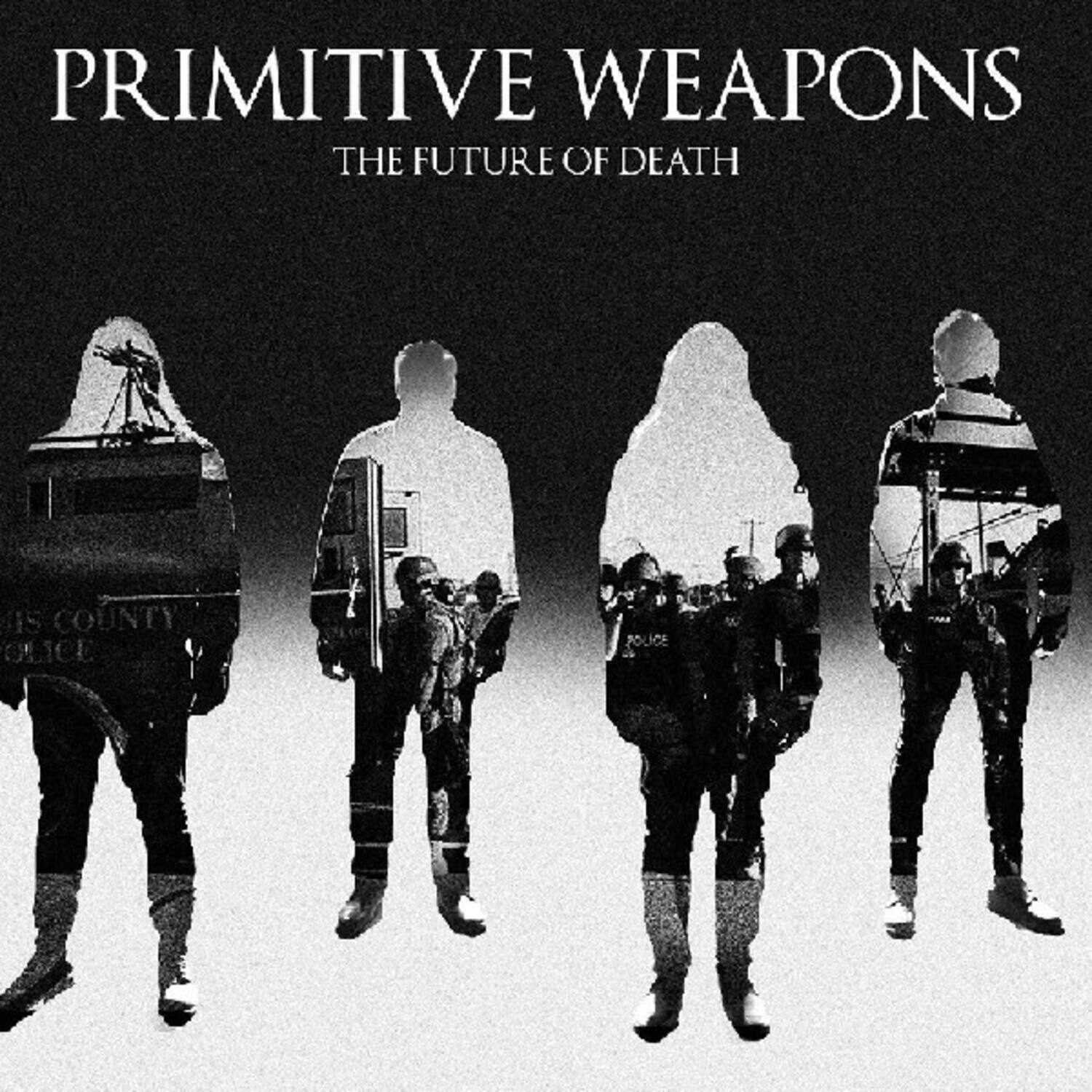 PRIMITIVE WEAPONS  
THE FUTURE OF DEATH  

A15 COUNTY POLICE