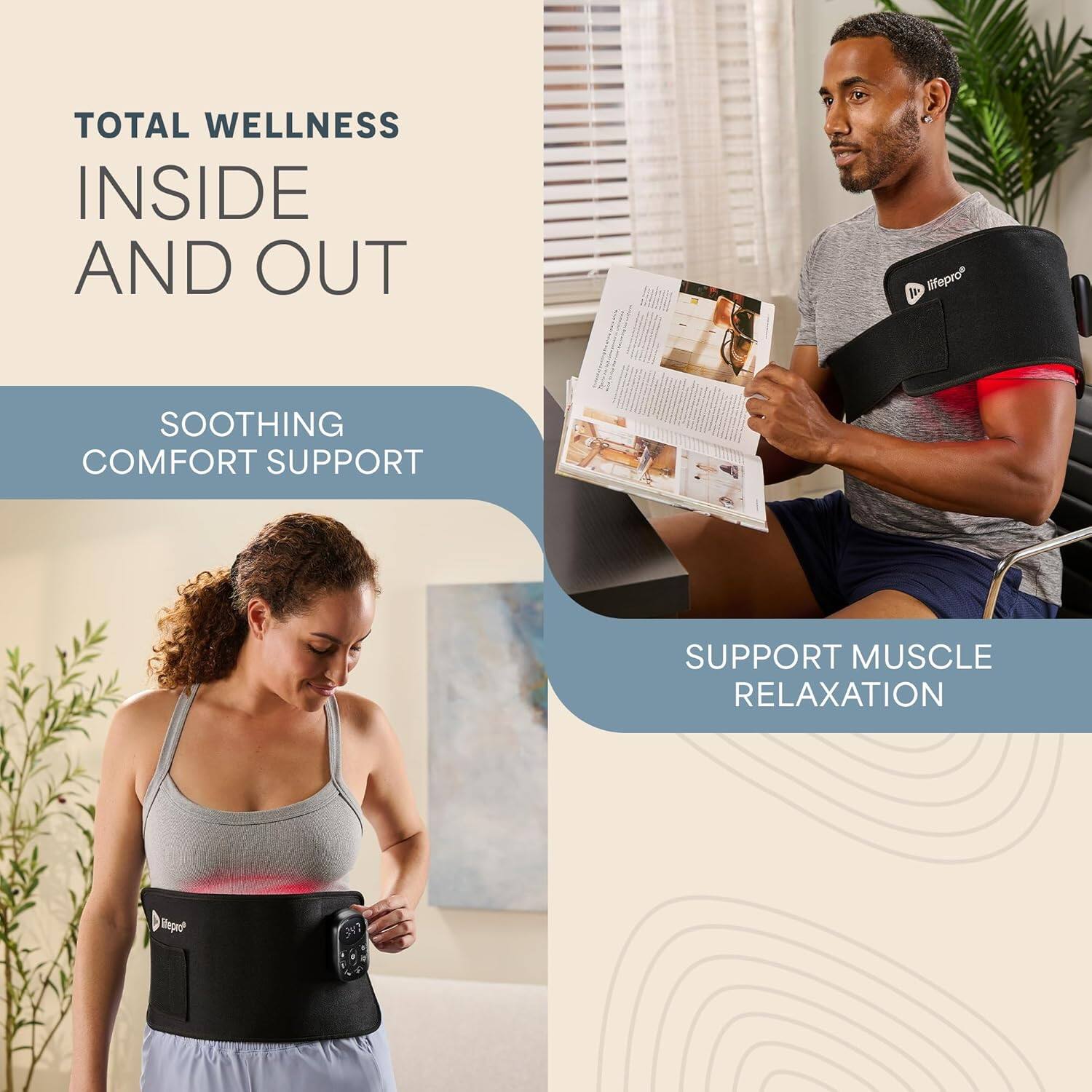 TOTAL WELLNESS INSIDE AND OUT

SOOTHING COMFORT SUPPORT

SUPPORT MUSCLE RELAXATION