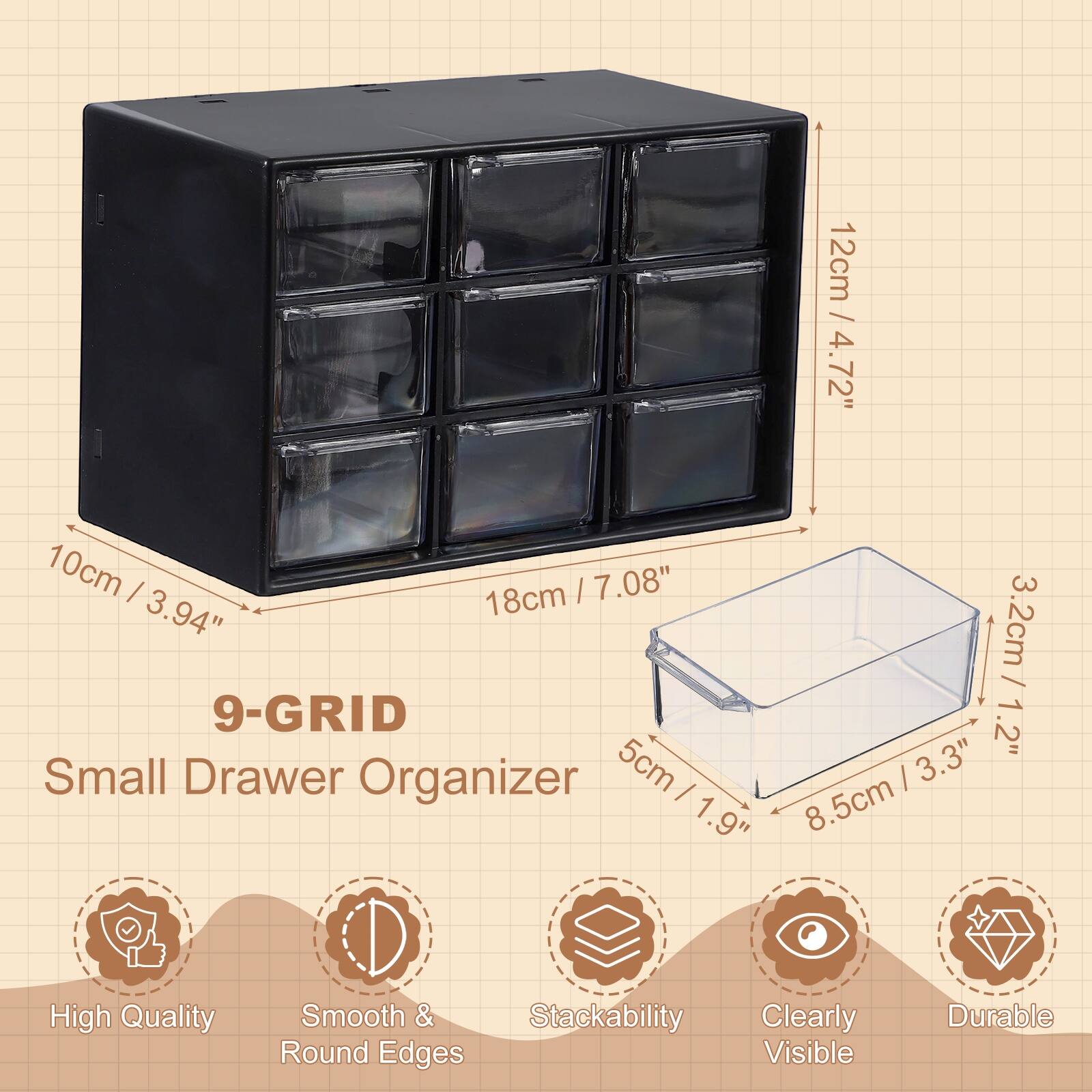 9-GRID Small Drawer Organizer

- 12cm / 4.72"
- 10cm / 3.94"
- 18cm / 7.08"
- 3.2cm / 1.2"
- 5cm / 1.9"
- 8.5cm / 3.3"

Features:
- High Quality
- Smooth & Round Edges
- Stackability
- Clearly Visible
- Durable