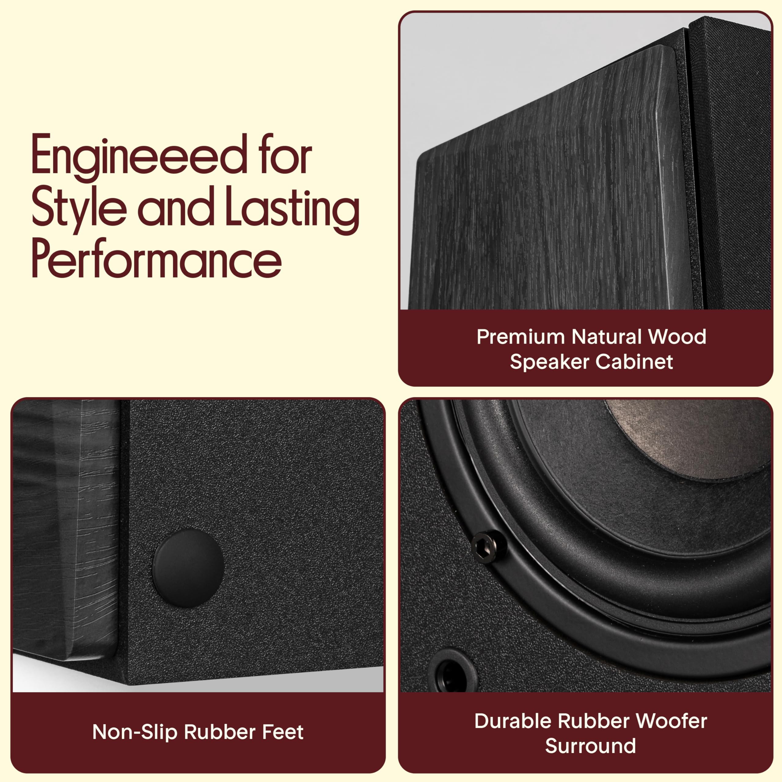 Engineered for Style and Lasting Performance

- Premium Natural Wood Speaker Cabinet
- Non-Slip Rubber Feet
- Durable Rubber Woofer Surround