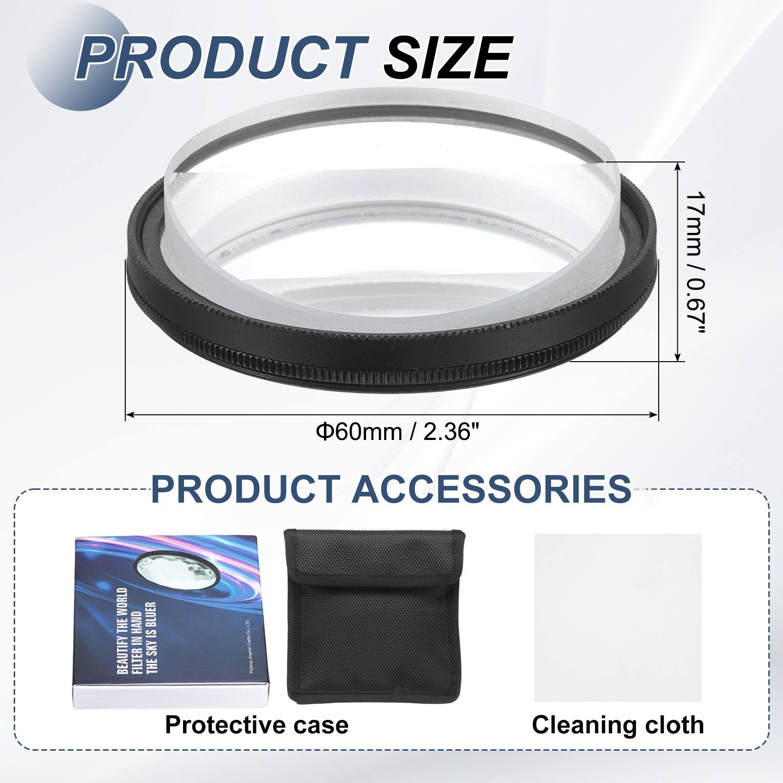 PRODUCT SIZE  
17mm / 0.67"  
60mm / 2.36"  

PRODUCT ACCESSORIES  
Protective case  
Cleaning cloth
