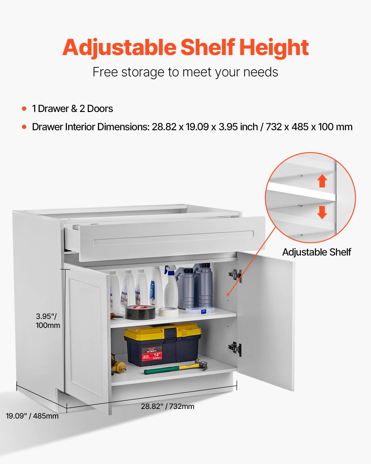 Adjustable Shelf Height  
Free storage to meet your needs  

- 1 Drawer & 2 Doors  
- Drawer Interior Dimensions: 28.82 x 19.09 x 3.95 inch / 732 x 485 x 100 mm  

Adjustable Shelf  
3.95"/ 100mm  
14" - 19.09" / 485mm  
28.82"/ 732mm  

19.09"/ 485mm