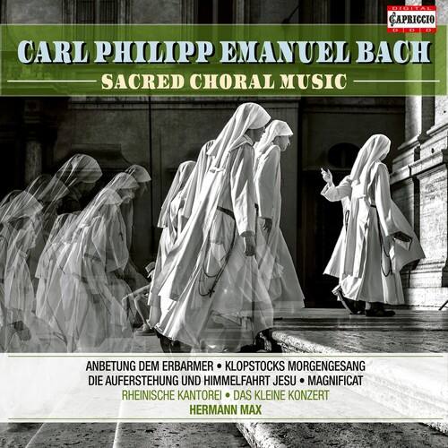 CARL PHILIPP EMANUEL BACH  
SACRED CHORAL MUSIC  

ANBETUNG DEM ERBARMER • KLOPSTOCKS MORGENGESANG  
DIE AUFERSTEHUNG UND HIMMELFAHRT JESU • MAGNIFICAT  
RHEINISCHE KANTOREI • DAS KLEINE KONZERT  
HERMANN MAX  

APRICCIO