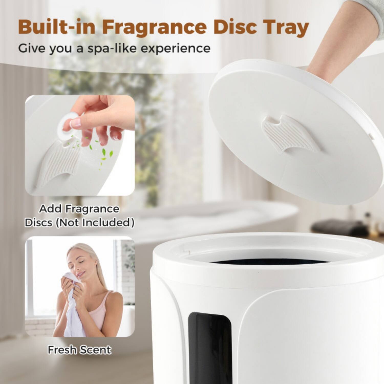 Built-in Fragrance Disc Tray  
Give you a spa-like experience  

Add Fragrance Discs (Not Included)  

Fresh Scent