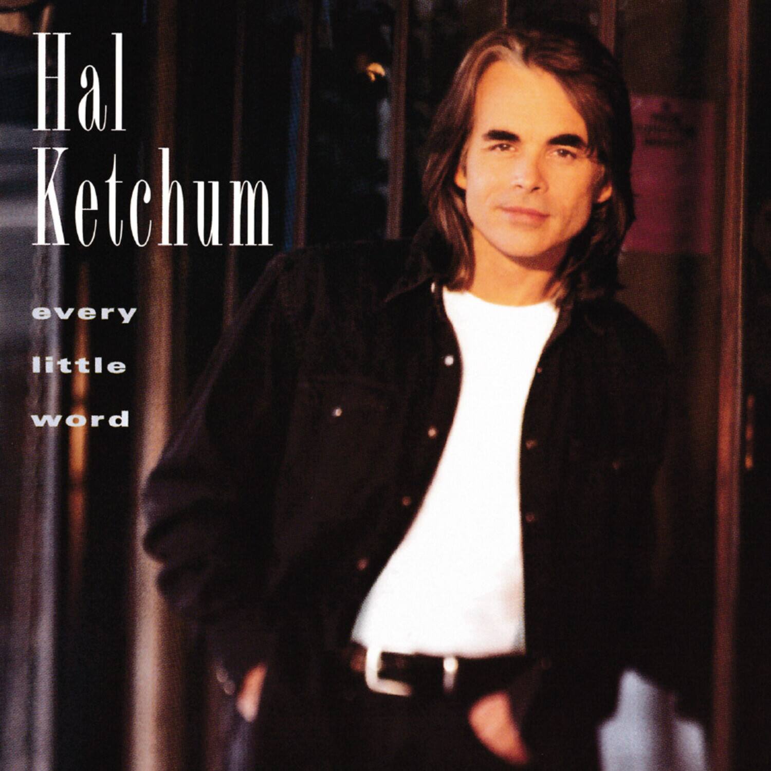 Hal Ketchum  
every little word