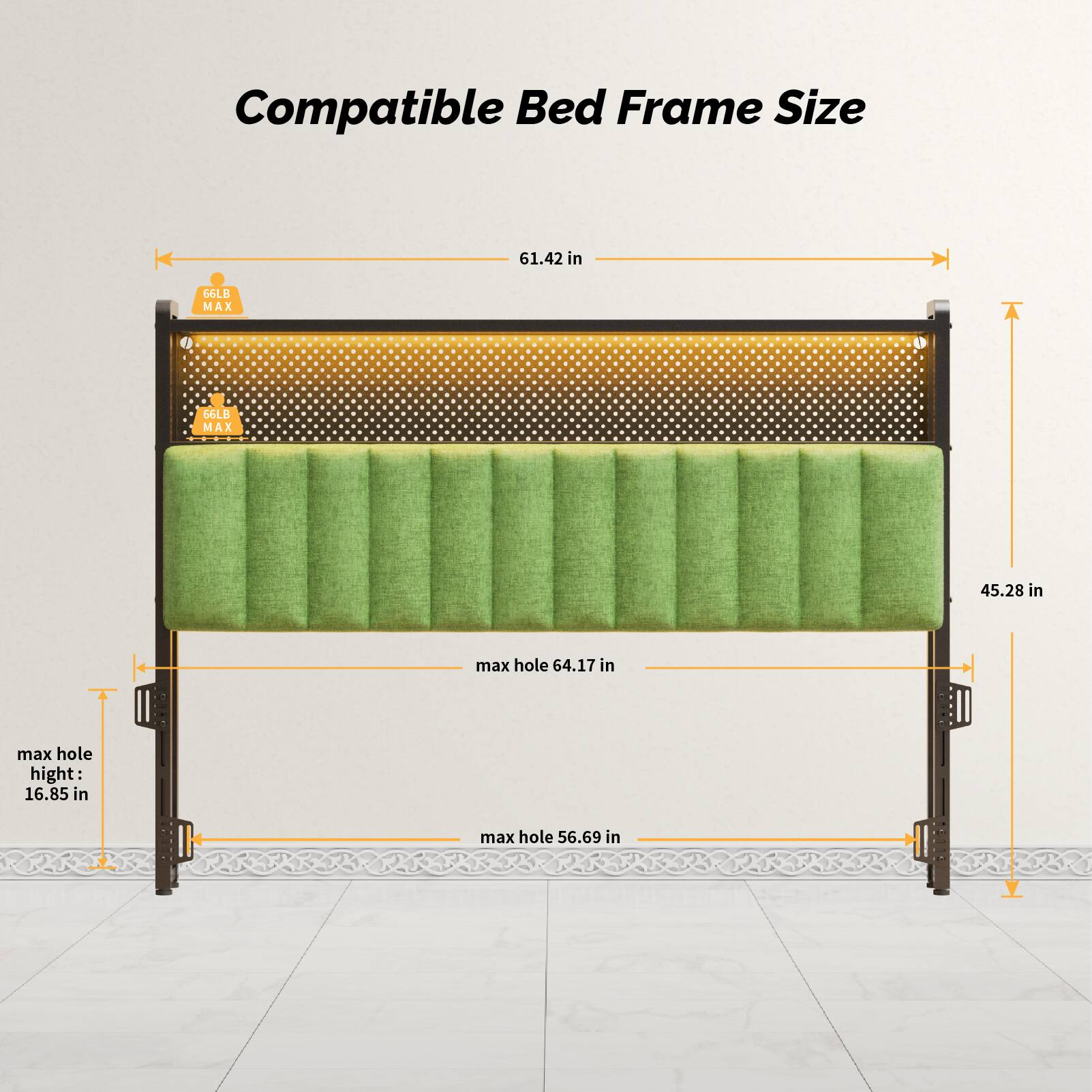 Compatible Bed Frame Size

- Width: 61.42 in
- Height: 45.28 in
- Max Hole Height: 16.85 in
- Max Hole Width: 56.69 in
- Max Load: 66LB MAX
