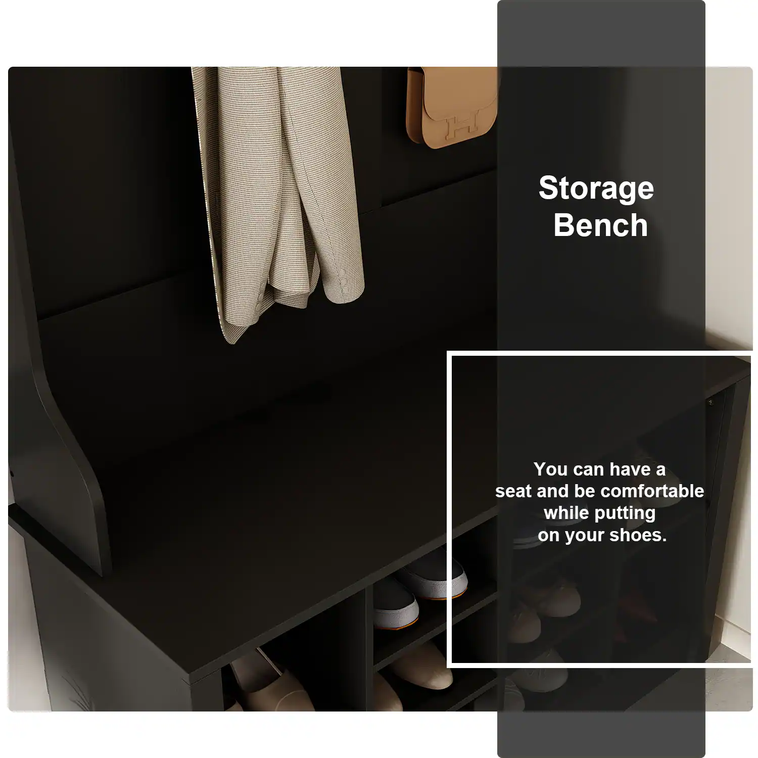 Storage Bench

You can have a seat and be comfortable while putting on your shoes.