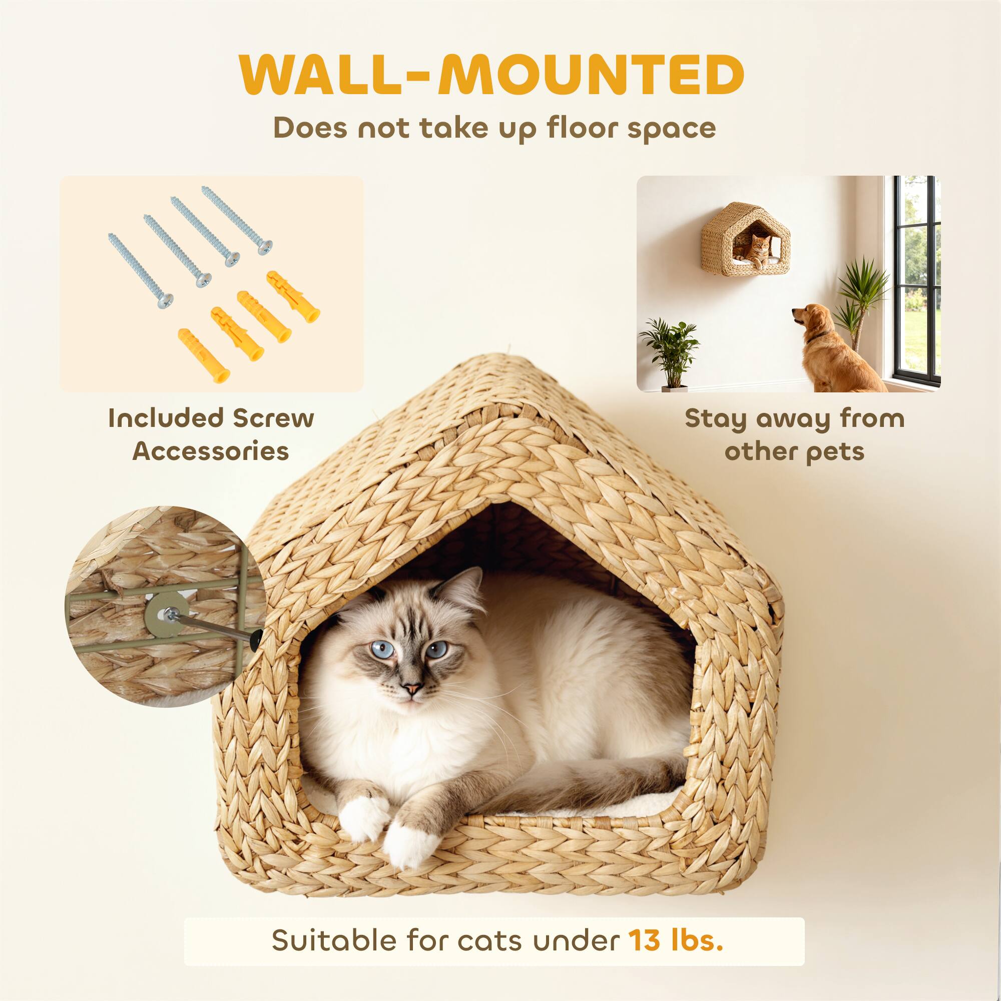 WALL-MOUNTED  
Does not take up floor space  

Included Screw Accessories  

Stay away from other pets  

Suitable for cats under 13 lbs.