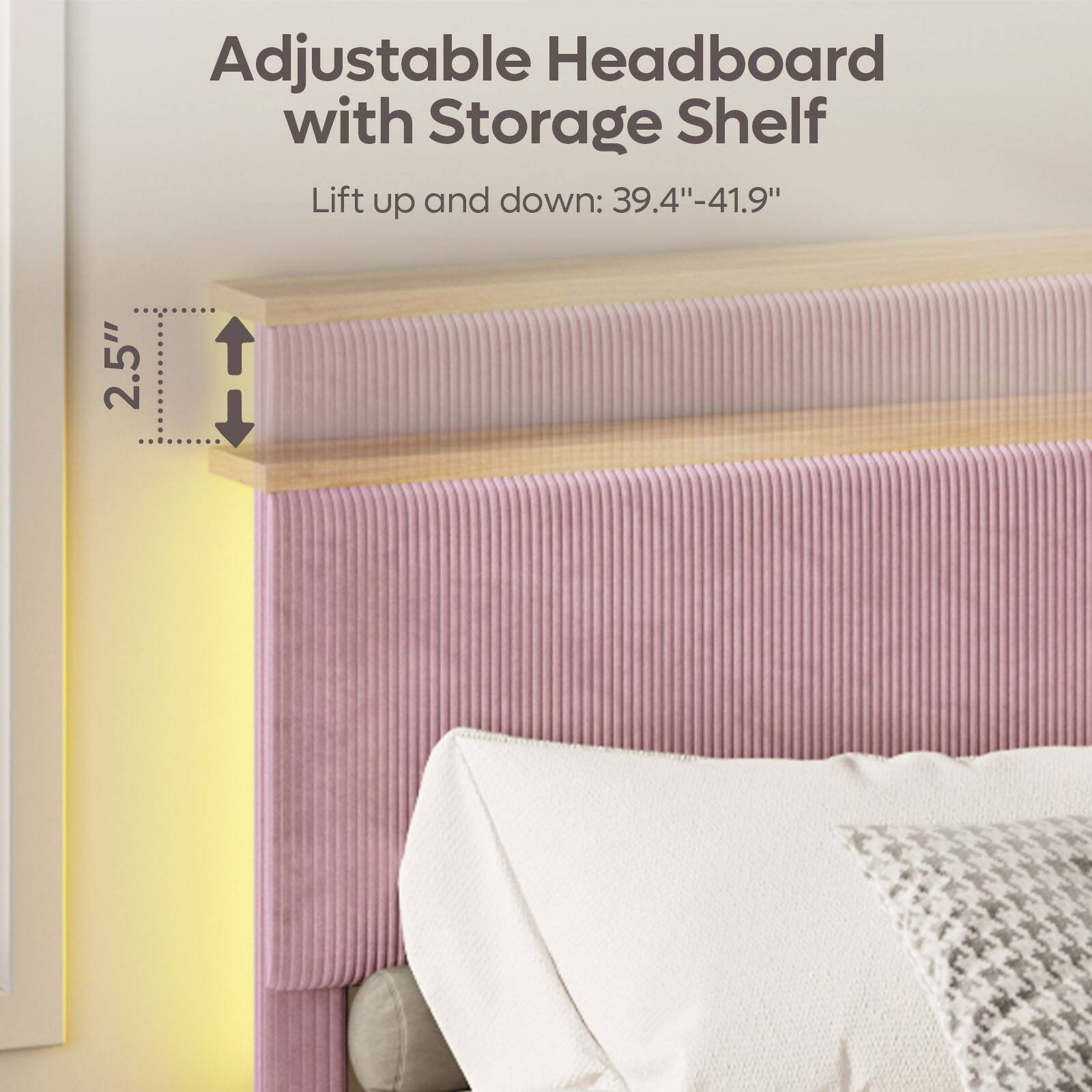 Adjustable Headboard with Storage Shelf: Lift up and down: 39.4"-41.9" 2.5"