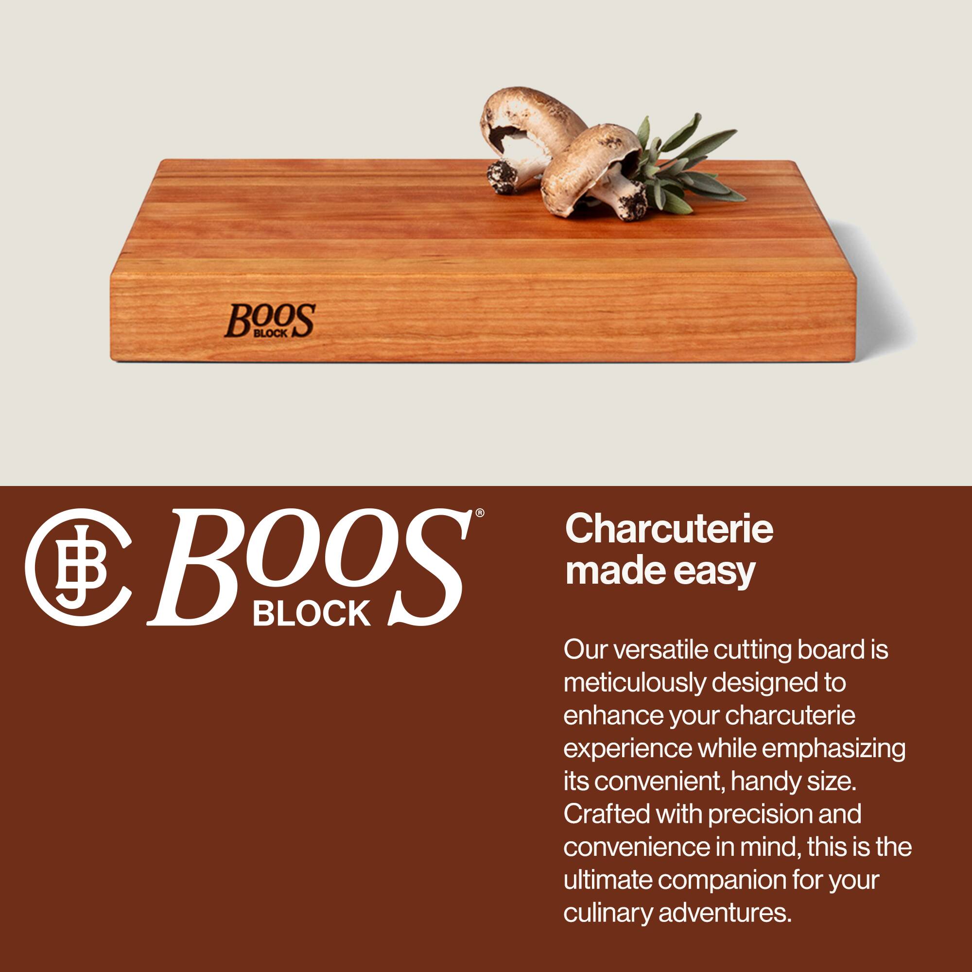 BOOS BLOCK  
Charcuterie made easy  

Our versatile cutting board is meticulously designed to enhance your charcuterie experience while emphasizing its convenient, handy size. Crafted with precision and convenience in mind, this is the ultimate companion for your culinary adventures.