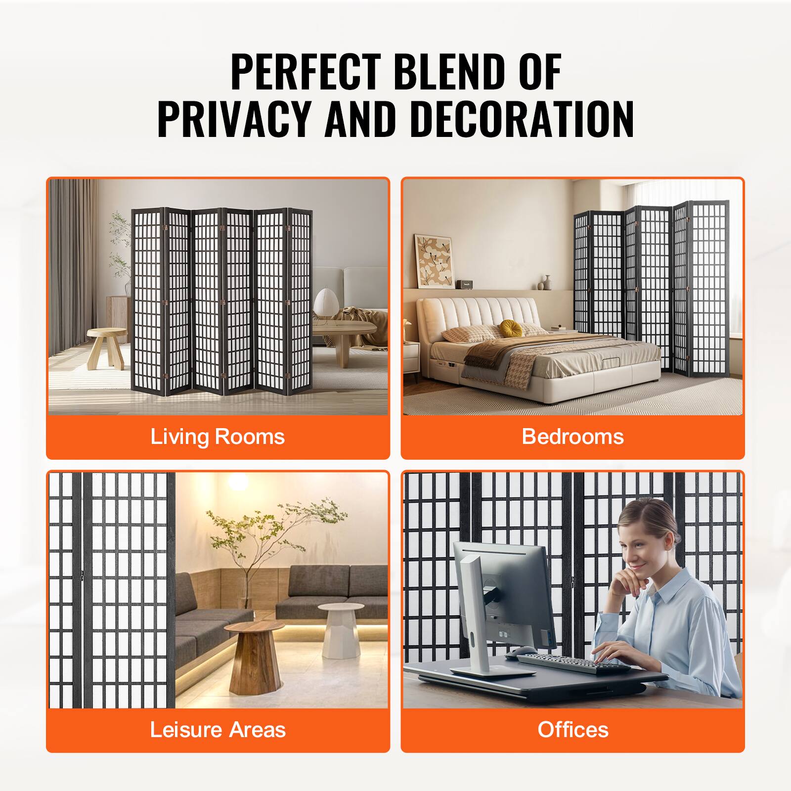PERFECT BLEND OF PRIVACY AND DECORATION

Living Rooms  
Bedrooms  
Leisure Areas  
Offices