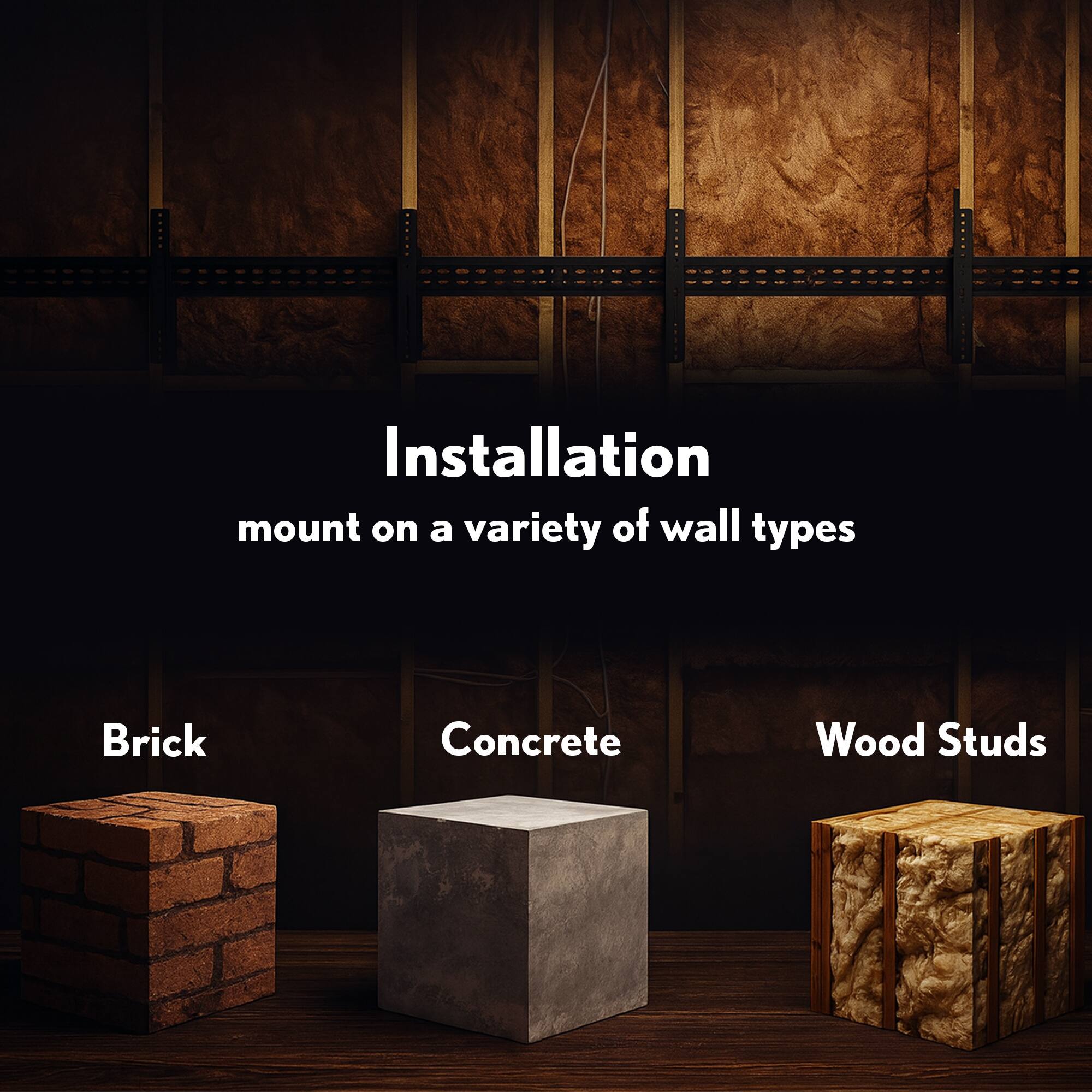 Installation  
mount on a variety of wall types

- Brick
- Concrete
- Wood Studs