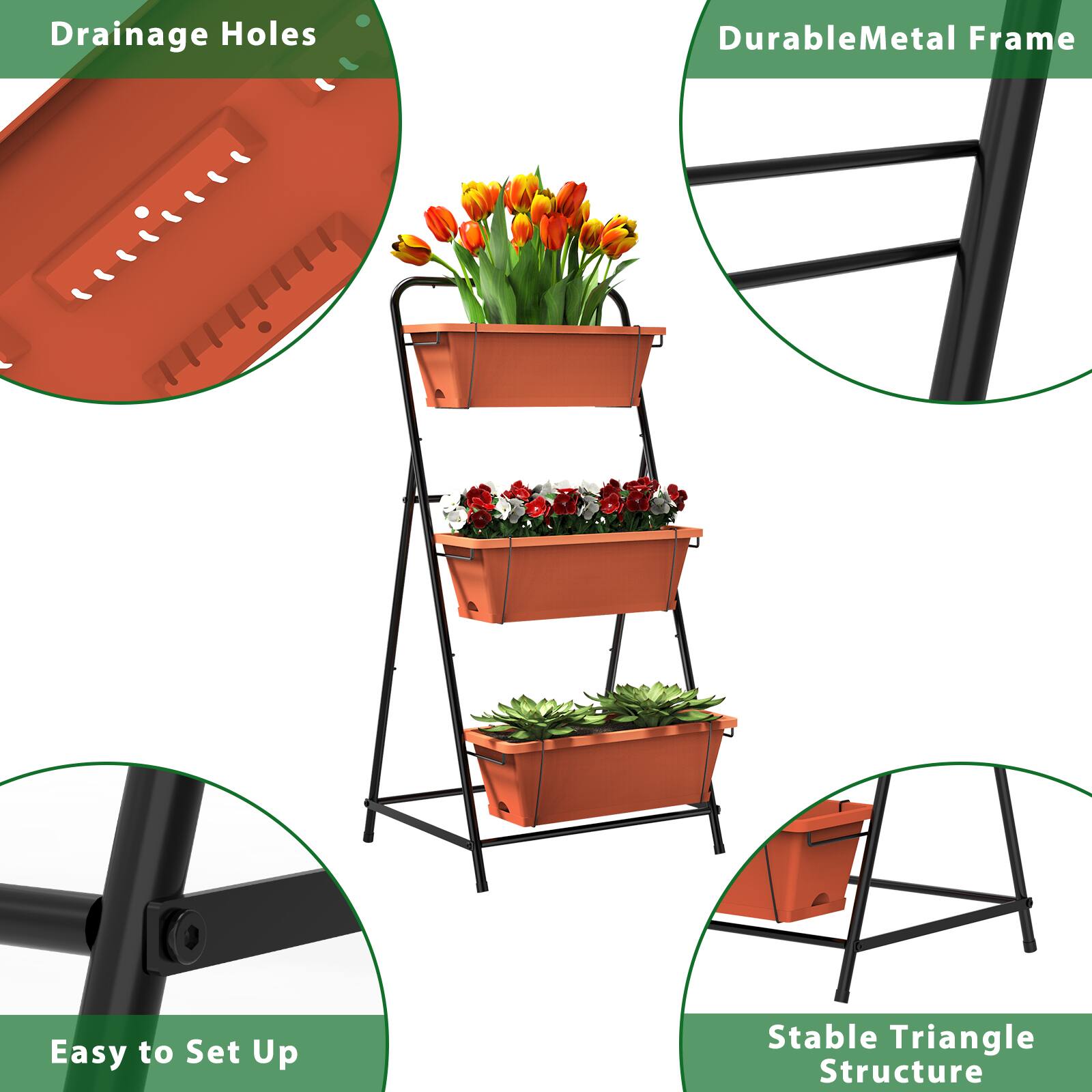 Drainage Holes  
Durable Metal Frame  
Easy to Set Up  
Stable Triangle Structure
