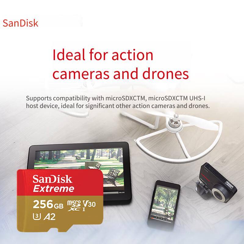 SanDisk  
Ideal for action cameras and drones  

Supports compatibility with microSDXCTM, microSDXCTM UHS-I host device, ideal for significant other action cameras and drones.  

SanDisk Extreme  
256GB  
microSDXC I  
V30  
A2