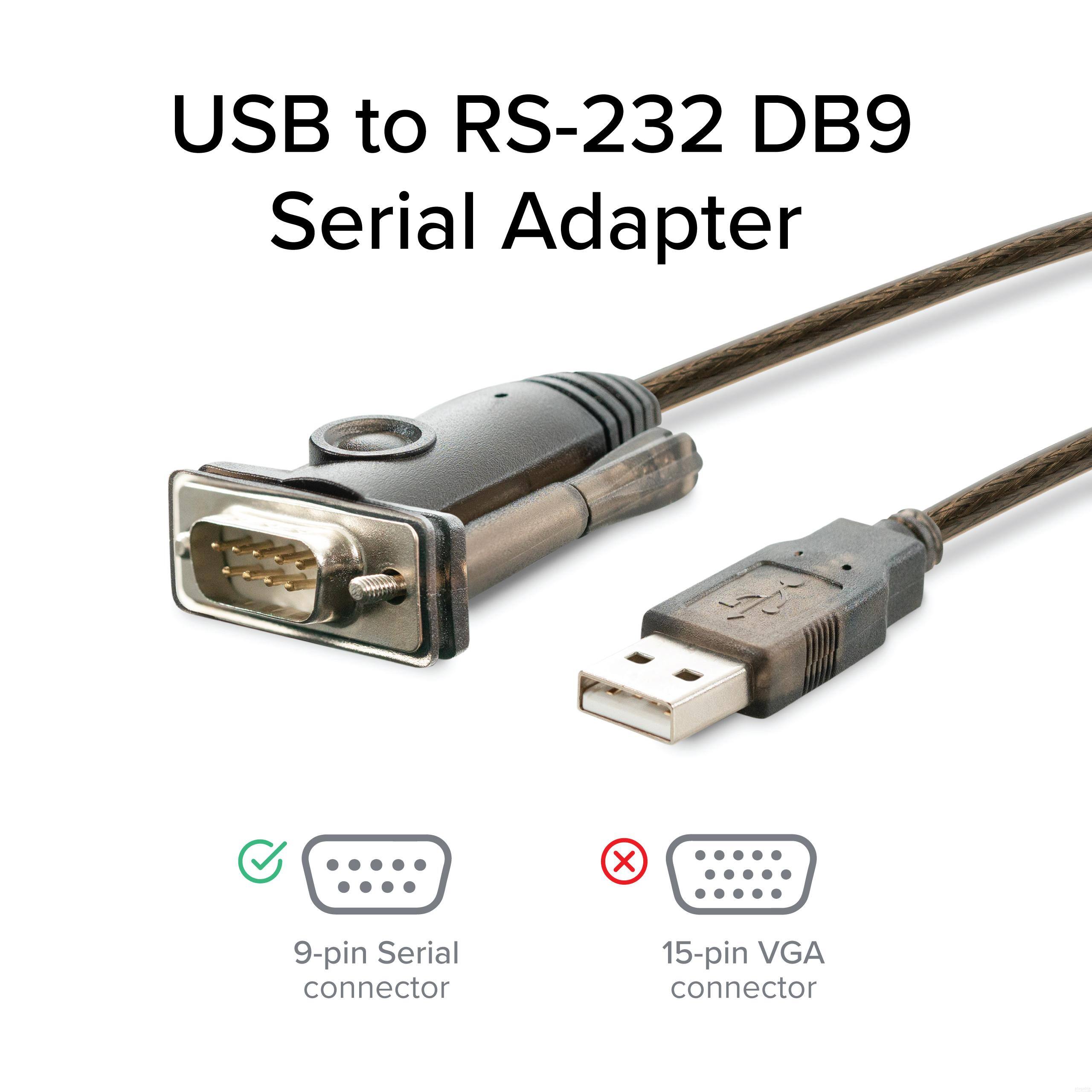 USB to RS-232 DB9 Serial Adapter

- 9-pin Serial connector
- 15-pin VGA connector