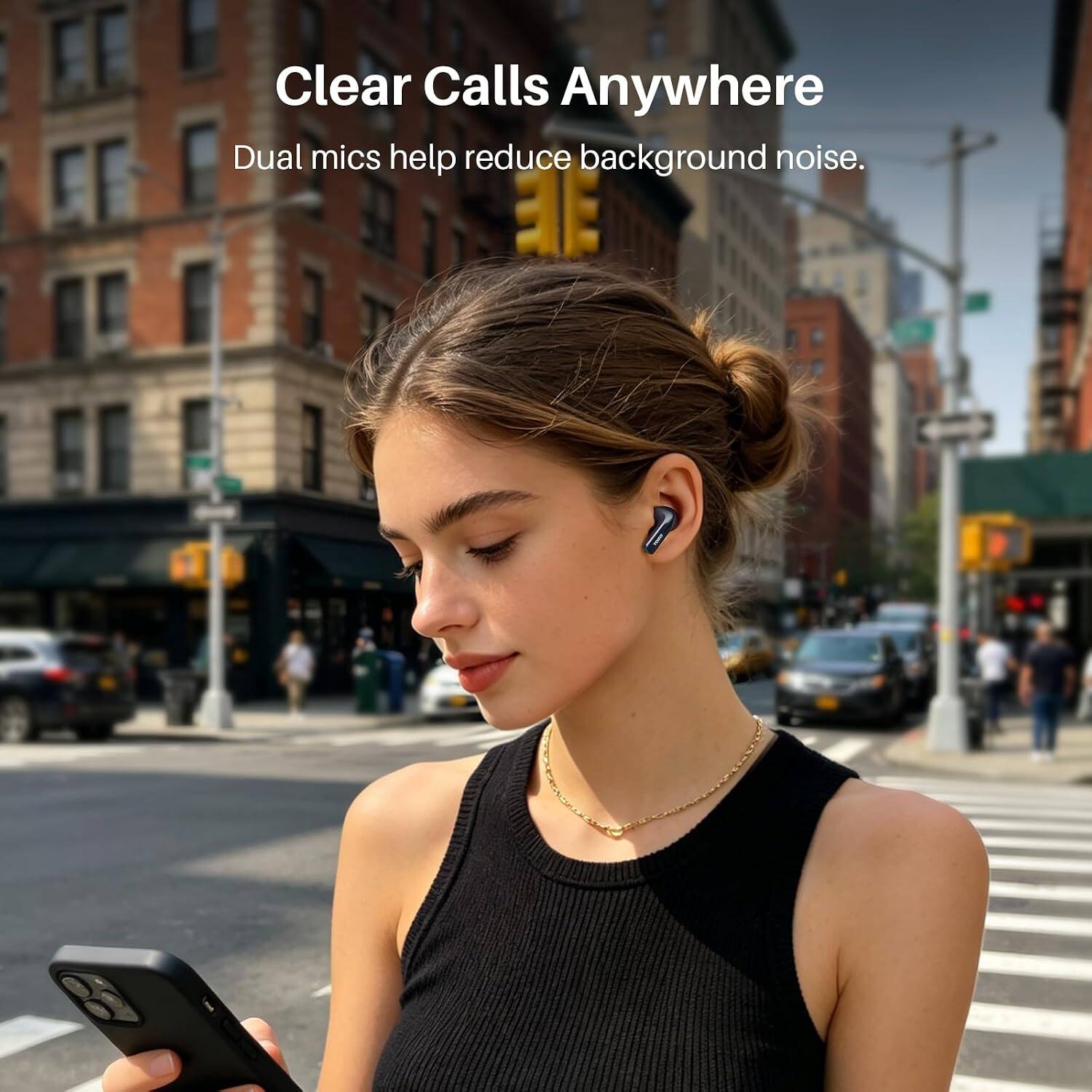Clear Calls Anywhere  
Dual mics help reduce background noise.