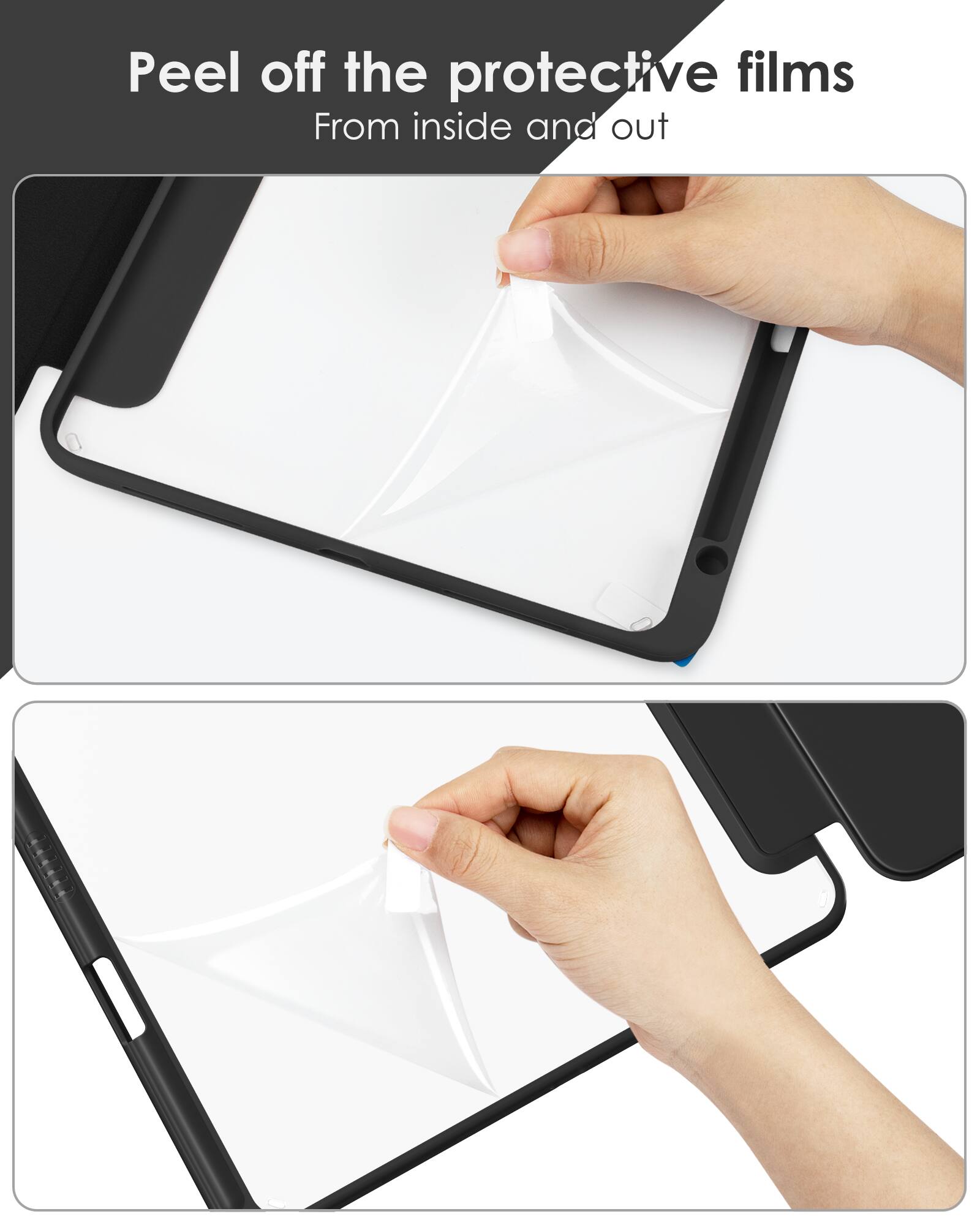 Peel off the protective films  
From inside and out