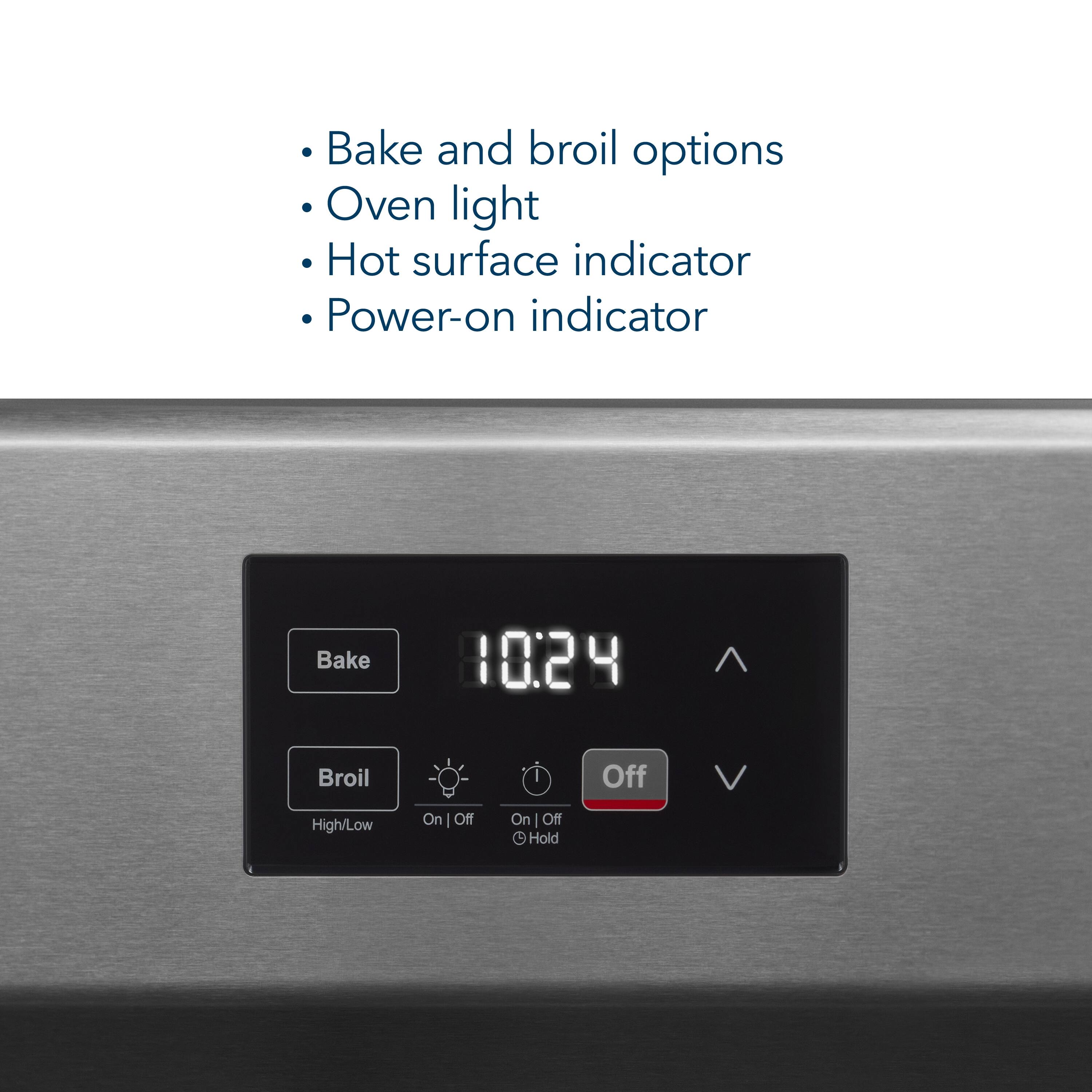 - Bake and broil options
- Oven light
- Hot surface indicator
- Power-on indicator

Bake 0:24 4  
Broil Off High/Low On | Off On I Off  
Hold