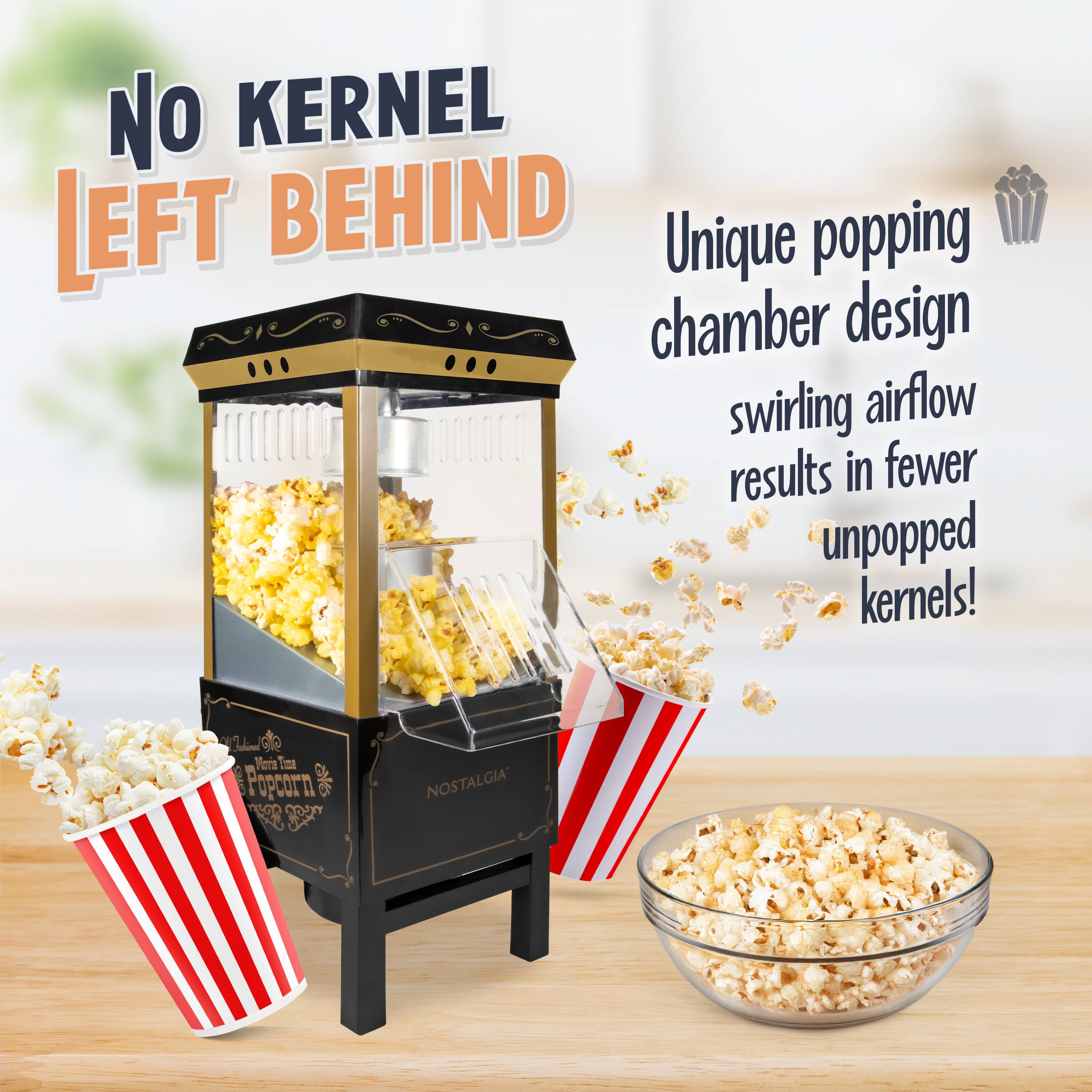 NO KERNEL LEFT BEHIND

Unique popping chamber design swirling airflow results in fewer unpopped kernels!

de Veria Tot I Popcorn SC

NOSTALGIA