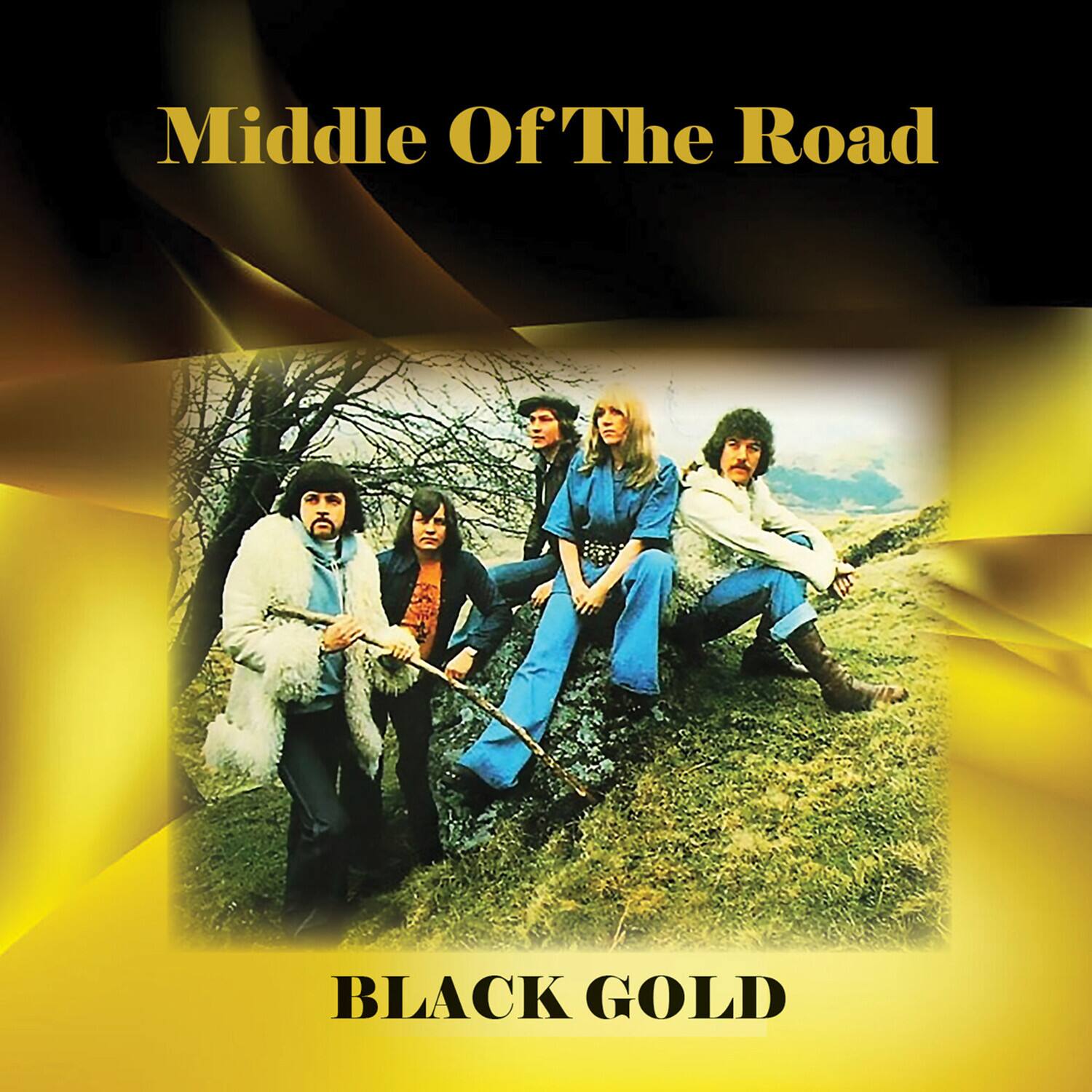 Middle Of The Road  
BLACK GOLD