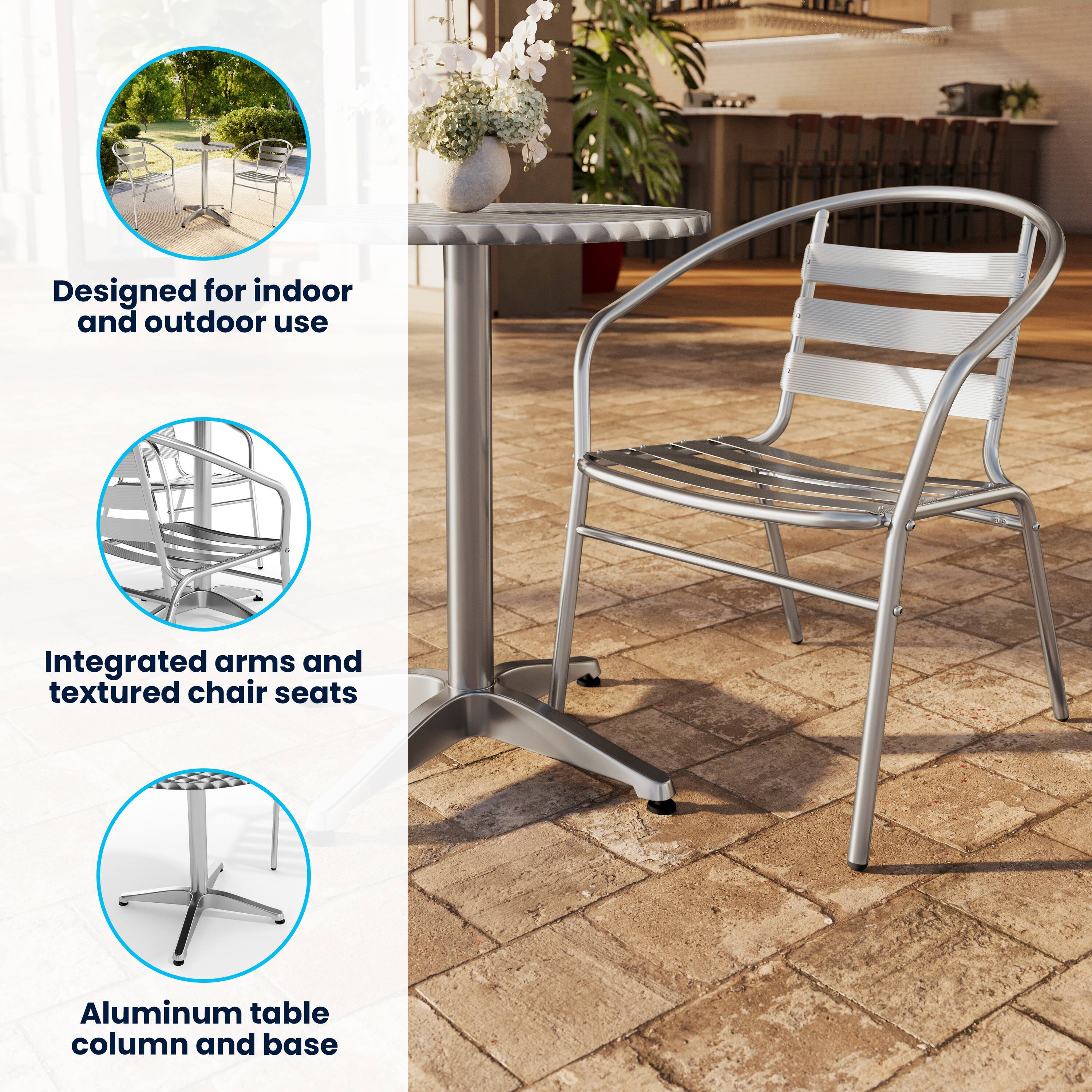 Designed for indoor and outdoor use  
Integrated arms and textured chair seats  
Aluminum table column and base
