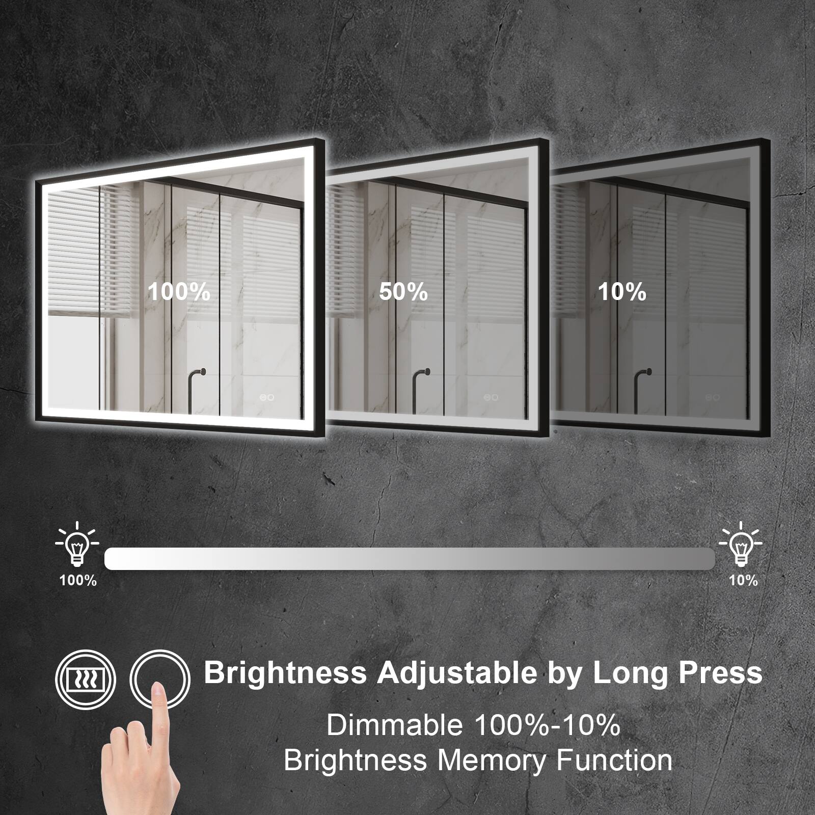 100% 50% 10%  
100% 10%  
Brightness Adjustable by Long Press  
Dimmable 100%-10%  
Brightness Memory Function