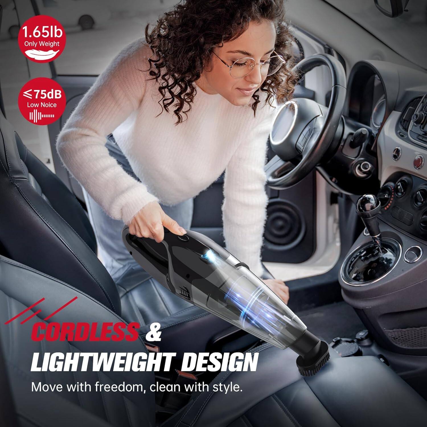 1.65lb Only Weight  
≤75dB Low Noise  
CORDLESS & LIGHTWEIGHT DESIGN  
Move with freedom, clean with style.
