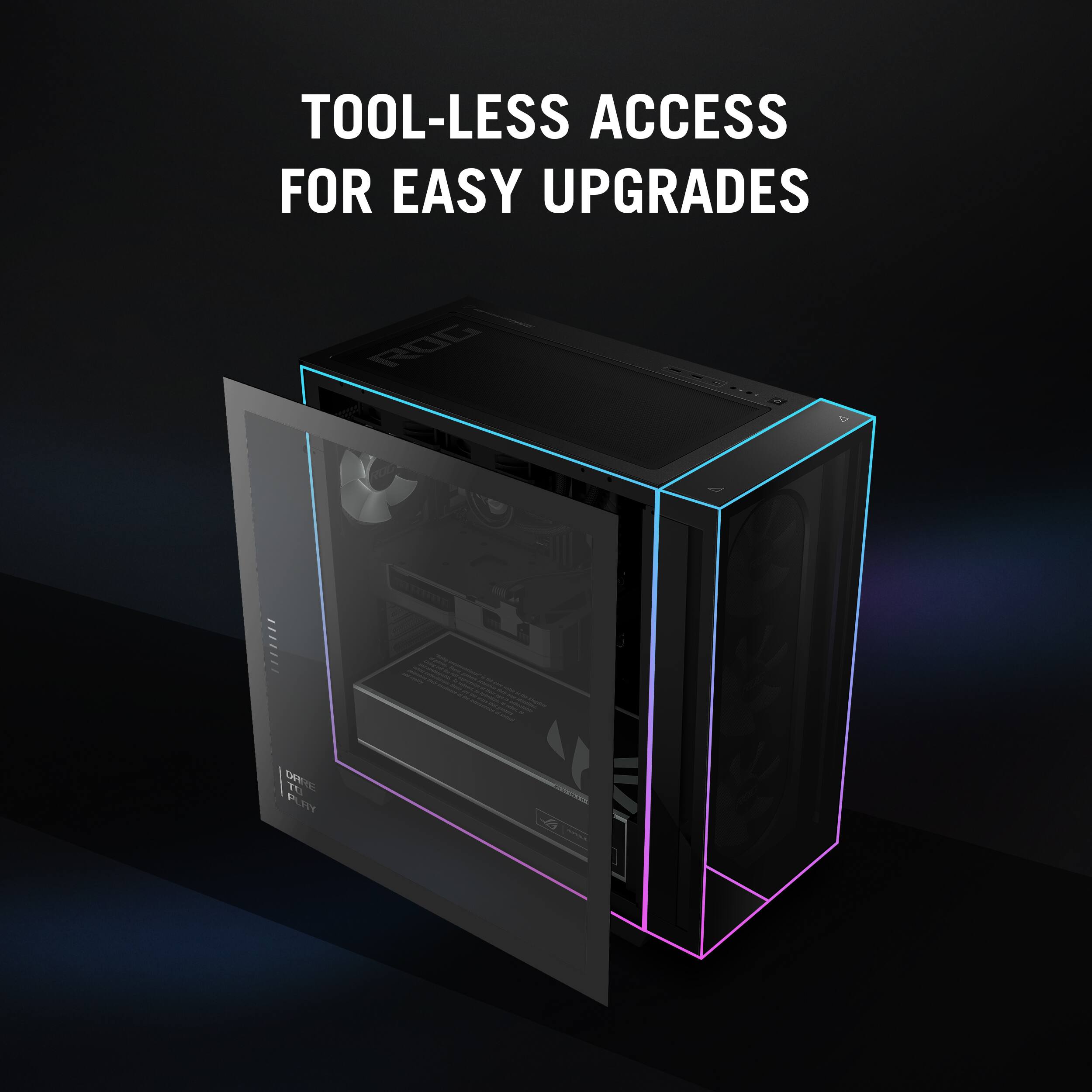 TOOL-LESS ACCESS FOR EASY UPGRADES ROG STRIX-F GAMING COMPUTER