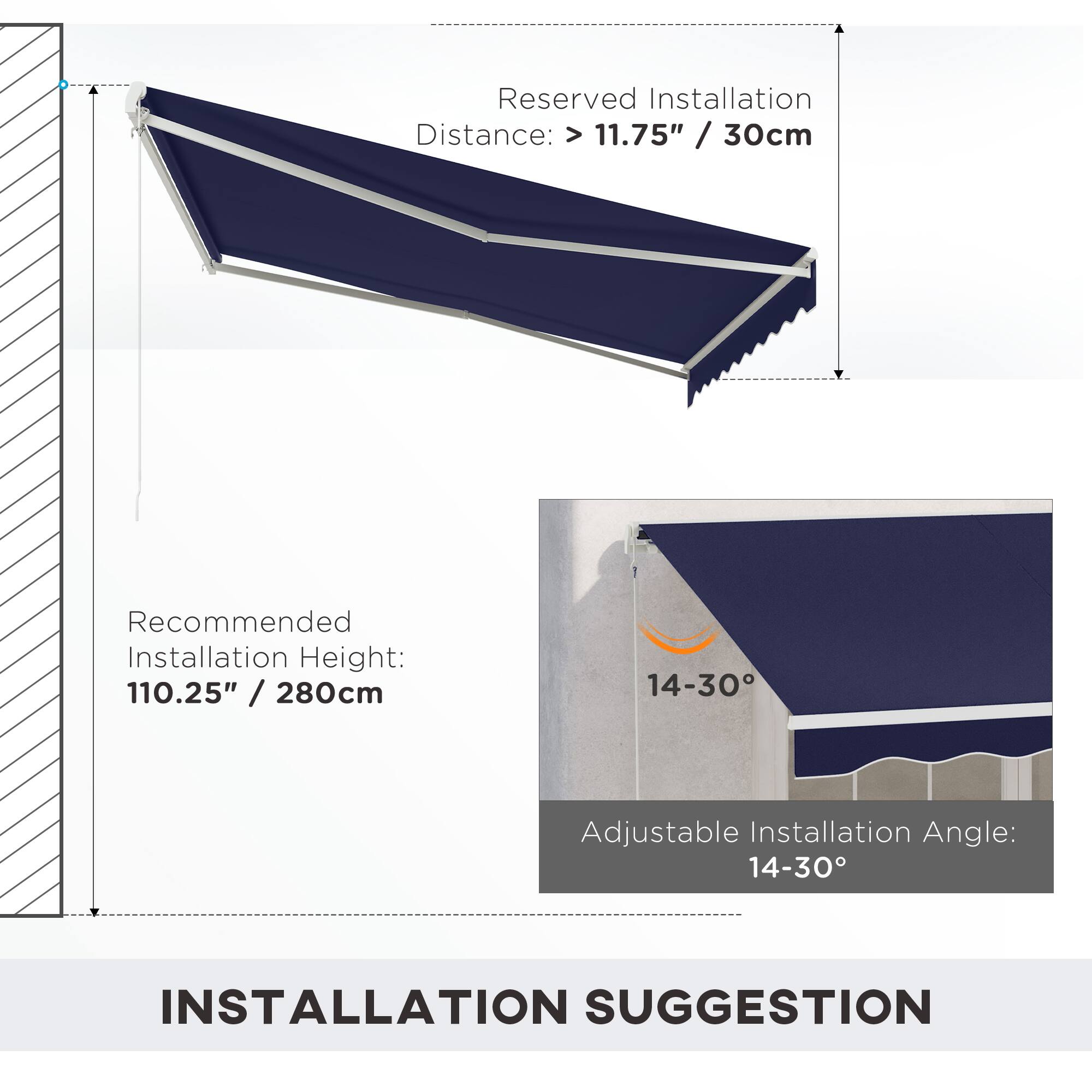Reserved Installation Distance: > 11.75" / 30cm / Recommended Installation Height: 110.25" / 280cm / Adjustable Installation Angle: 14-30° INSTALLATION SUGGESTION