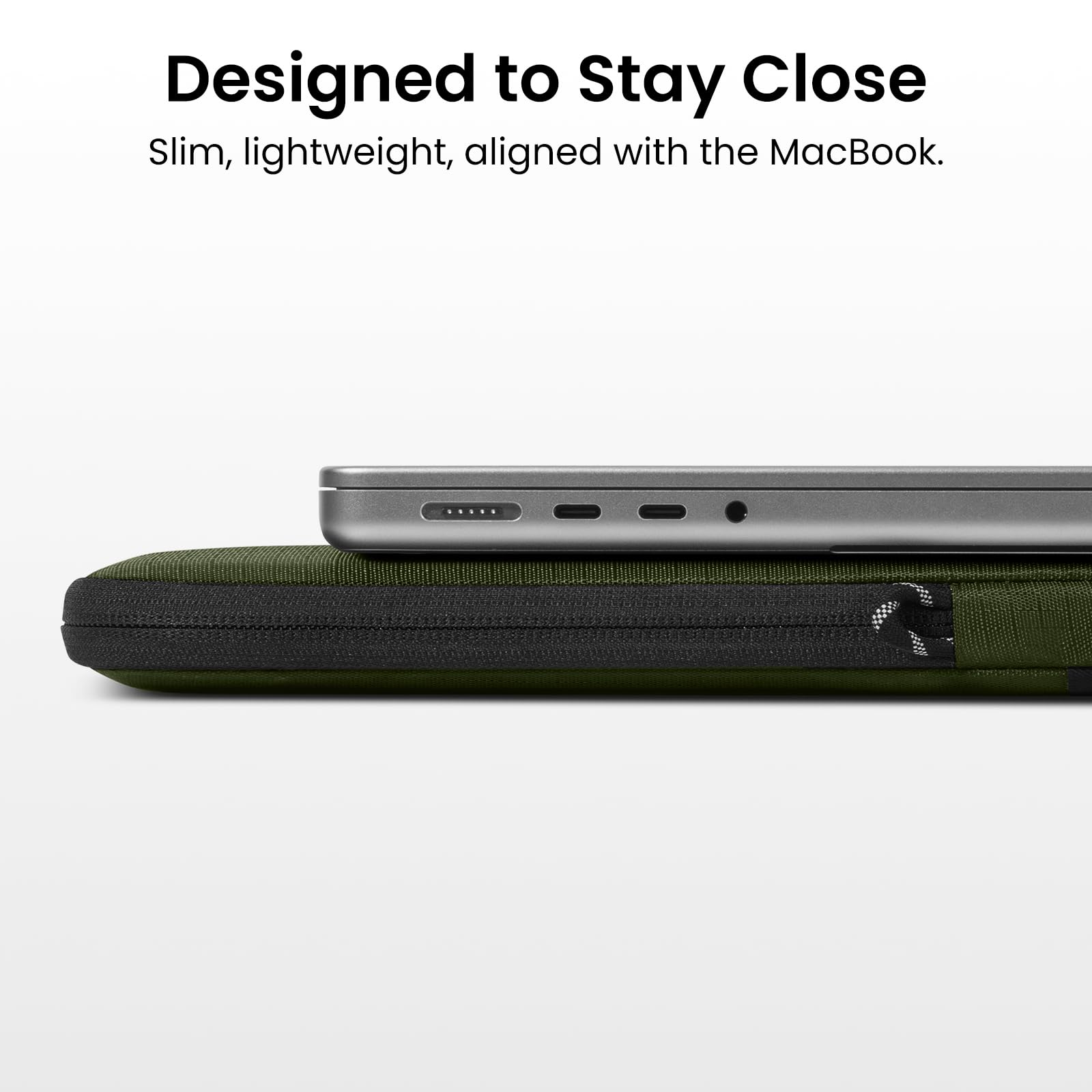 Designed to Stay Close  
Slim, lightweight, aligned with the MacBook.