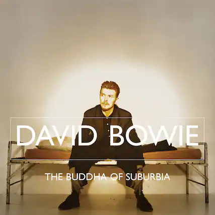 DAVID BOWIE
THE BUDDHA OF SUBURBIA