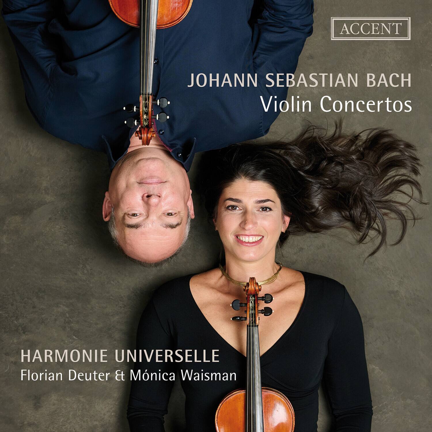 ACCENT  
JOHANN SEBASTIAN BACH  
Violin Concertos  

HARMONIE UNIVERSELLE  
Florian Deuter & Mónica Waisman